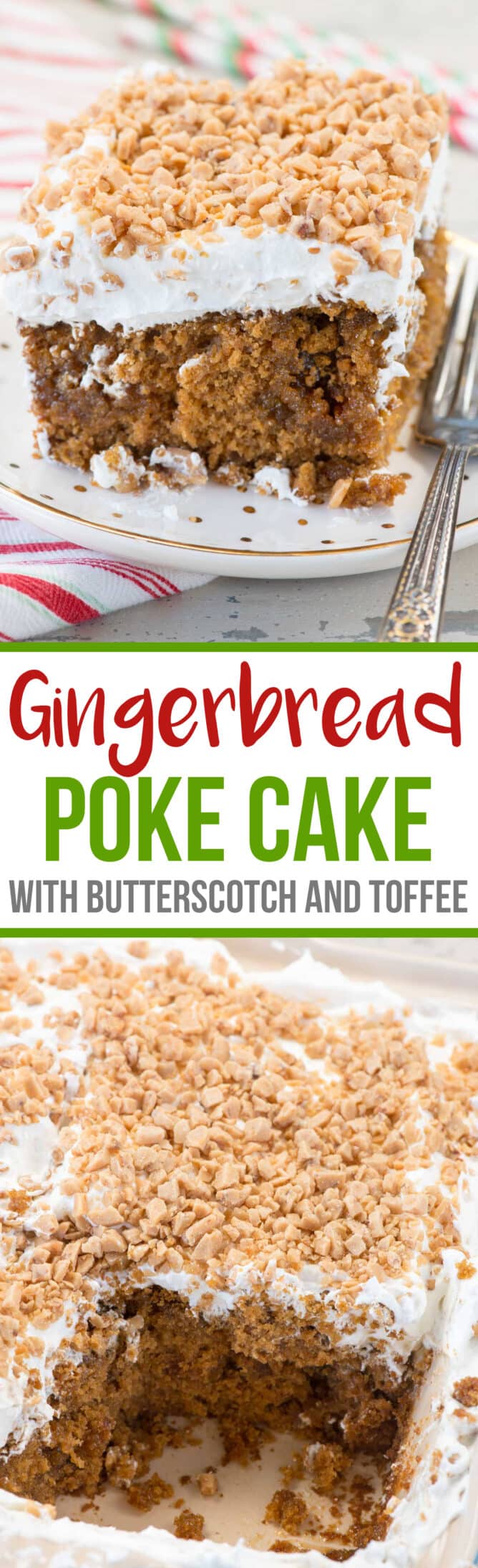 A Gingerbread Poke Cake is the perfect Christmas cake recipe! Gingerbread cake is filled with butterscotch and gingersnaps and topped with whipped cream and toffee bits. It's the perfect holiday dessert. Poke cakes are easy to make and super versatile, plus they're easy to travel with, so they're the perfect potluck dessert recipe. Serve this gingerbread version at your holiday party and wow your guests with Christmas flavor!