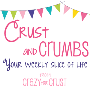 White image with pastel banner at top and text that say Crust and Crumbs your weekly slice of life from Crazy for Crust
