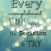 graphic "every accomplishment starts with the decision to try"