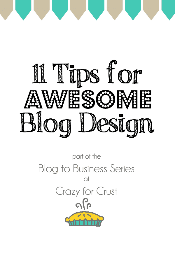 11 Tips for Awesome Blog Design - build your blog into a business using these tips!