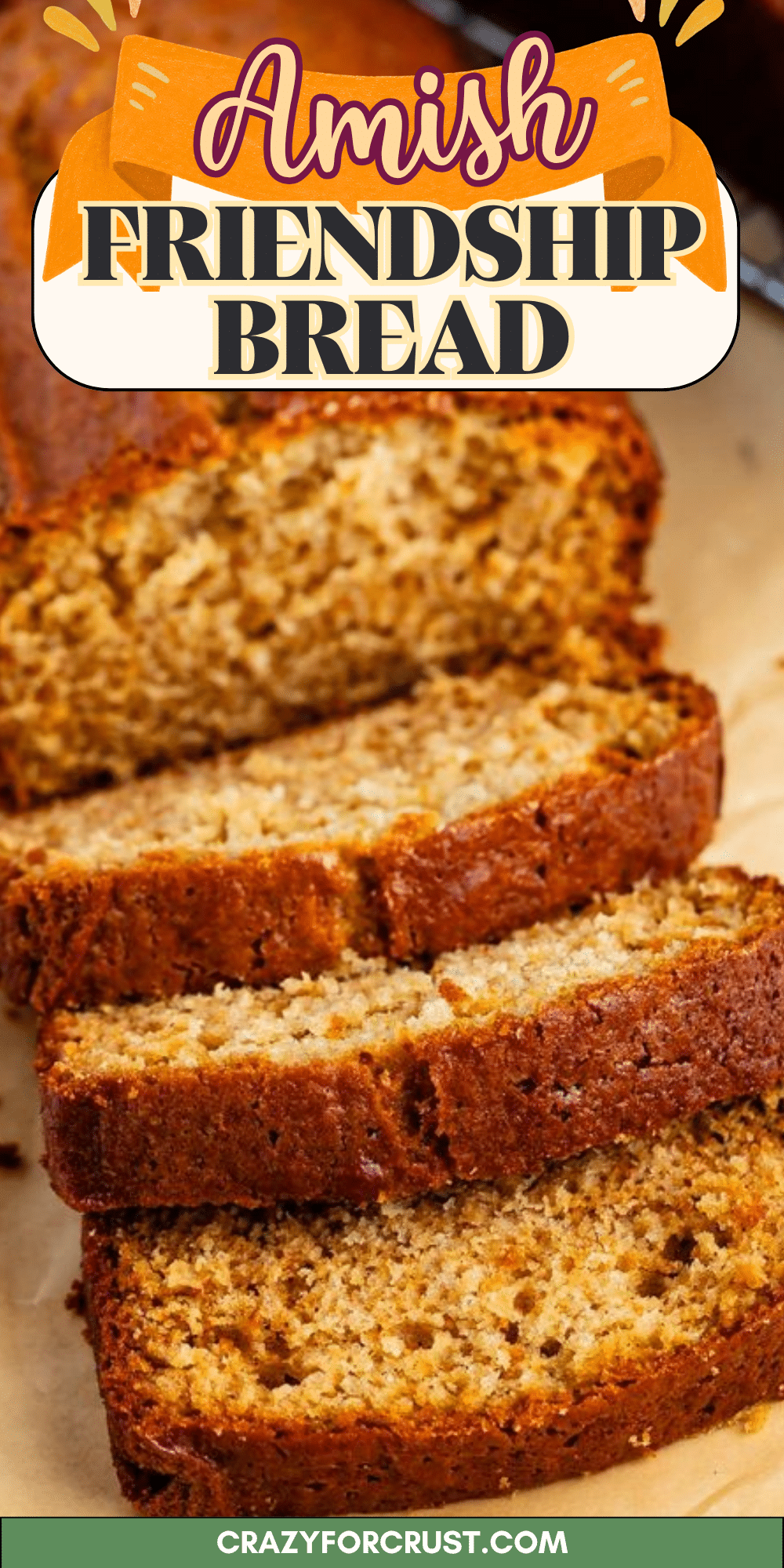Golden brown and moist, sliced Amish Friendship Bread rests on parchment paper. A top sign proudly displays “Amish Friendship Bread” above the loaf, while the website crazyforcrust.com appears at the bottom. The irresistible texture and inviting appearance embody everything you love about classic Amish Friendship Bread.