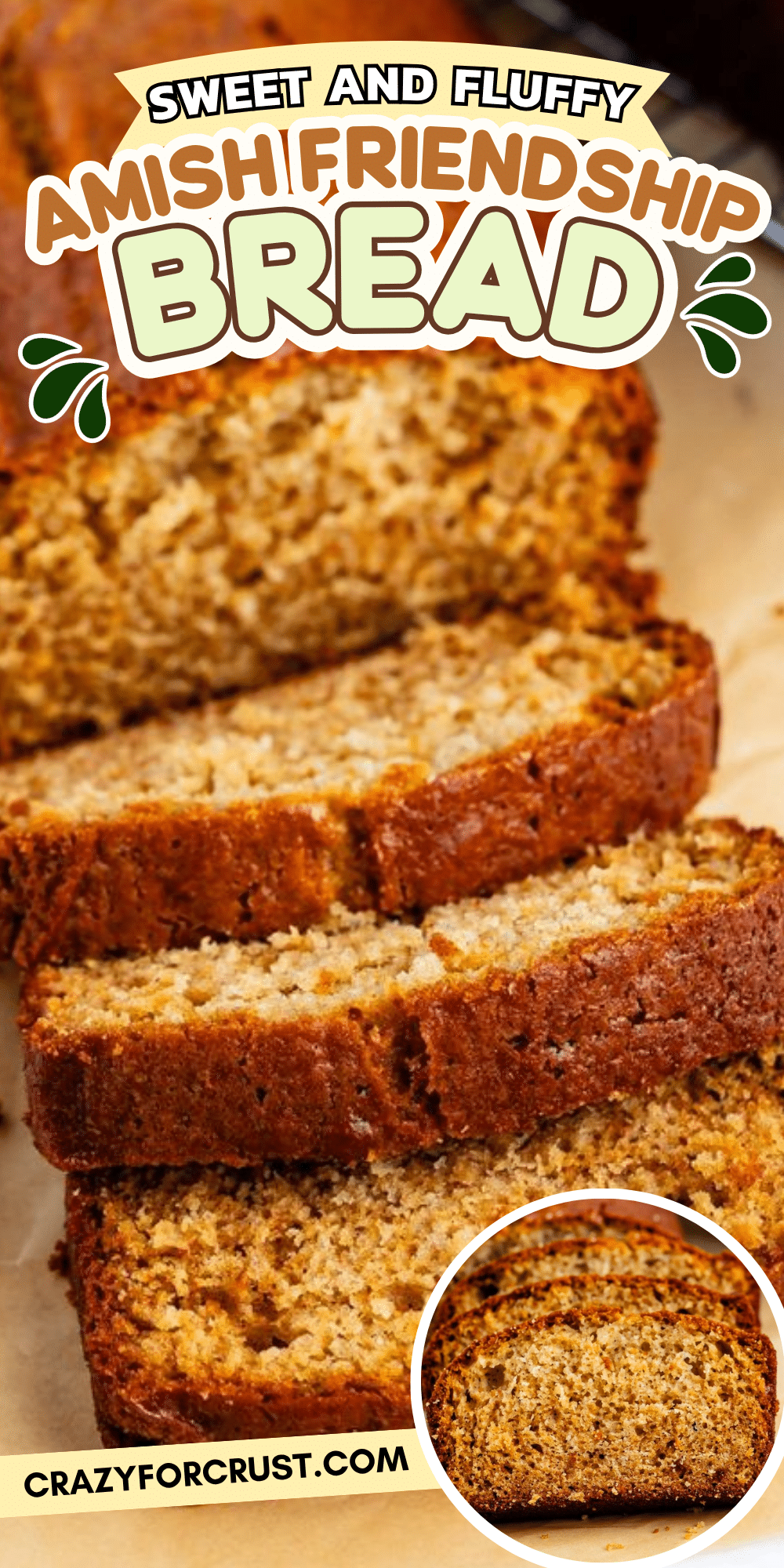 Sliced golden Amish Friendship Bread is stacked on parchment paper. A round inset shows a close-up of the bread’s moist texture. The text reads, Sweet and fluffy Amish Friendship Bread.