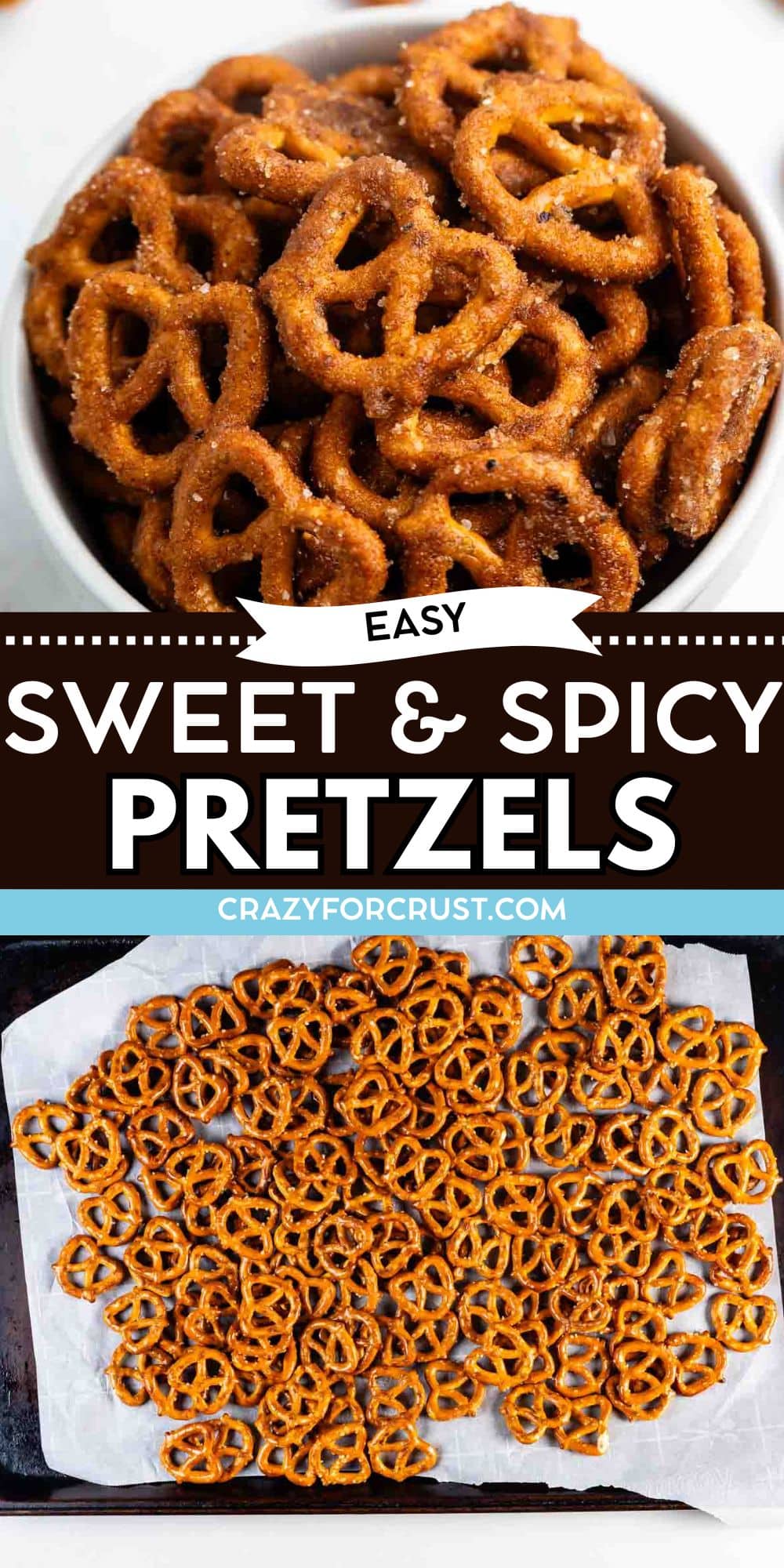 A bowl of sweet and spicy pretzels sits on a table, with a baking tray below lined with parchment paper and a single layer of pretzels. Text reads: Easy Sweet & Spicy Pretzels - crazyforcrust.com.