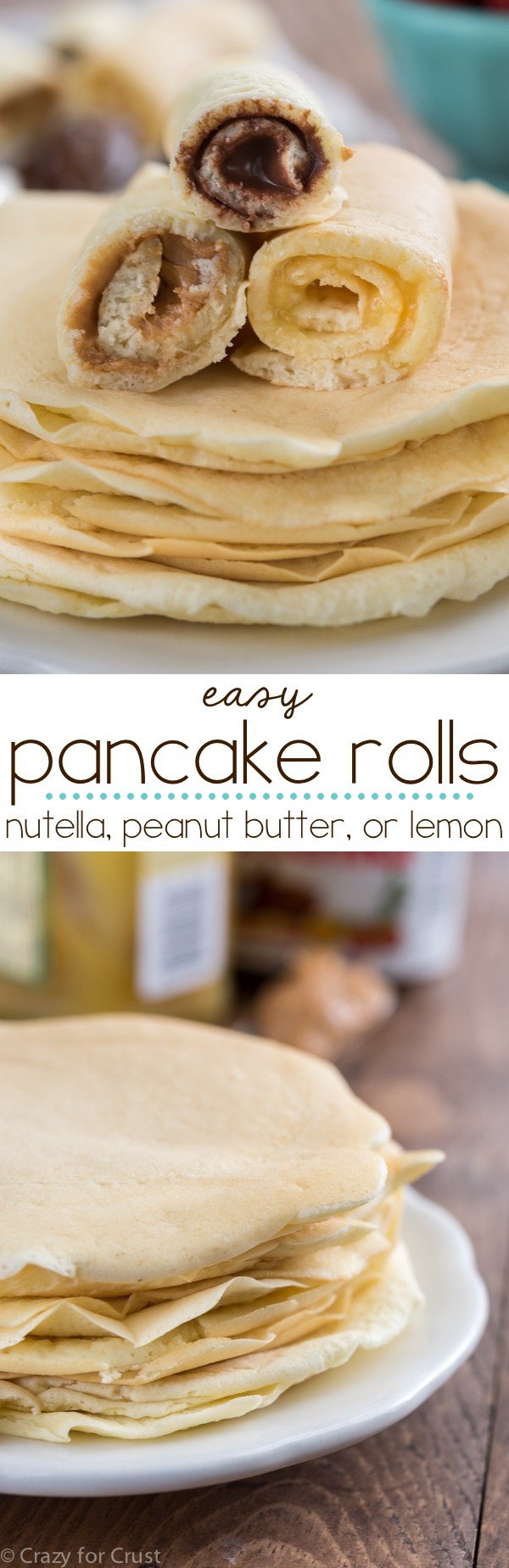 EASY Pancake Rolls with three fillings: Nutella, Peanut Butter, or Lemon Curd! These pancakes are a family favorite recipe and are a foolproof fast breakfast!