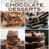 Collage of 8 Incredible Chocolate Desserts you MUST make