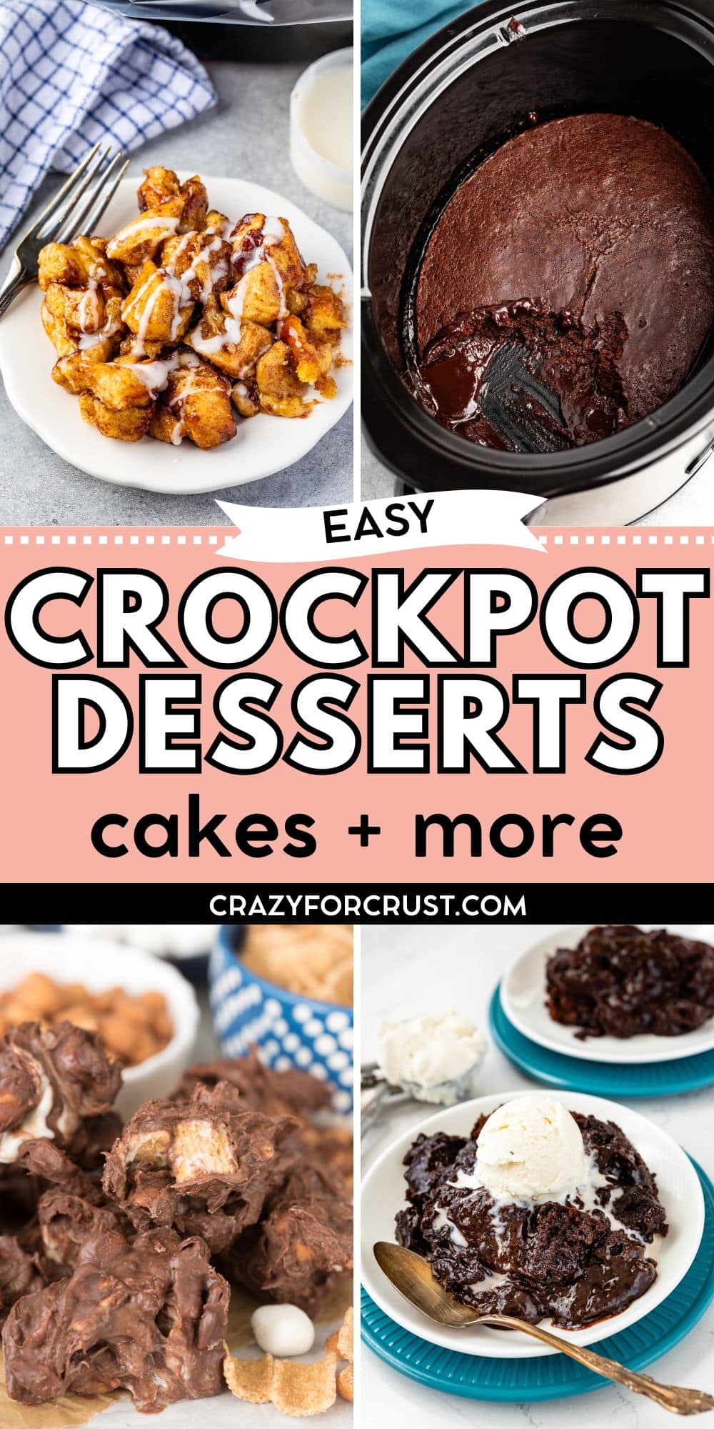 A collage showcases four slow cooker desserts: cinnamon roll bites, a chocolate cake in a slow cooker, clusters of chocolate-covered treats, and a chocolate dessert topped with vanilla ice cream. Text reads Easy Crockpot Desserts: cakes + more.