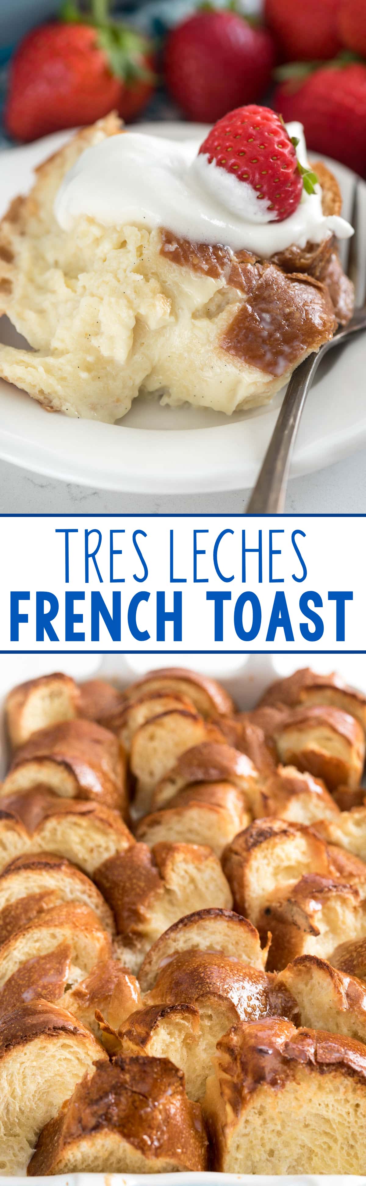 Tres Leches French Toast Casserole - this easy breakfast or brunch recipe coats Challah bread with a tres leeches mixture before and after baking!