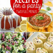 Collage of The PERFECT party food recipes - two full menus of recipes for the perfect food for parties that everyone loves! From appetizers to salads and main courses, desserts, and drink recipes, too!
