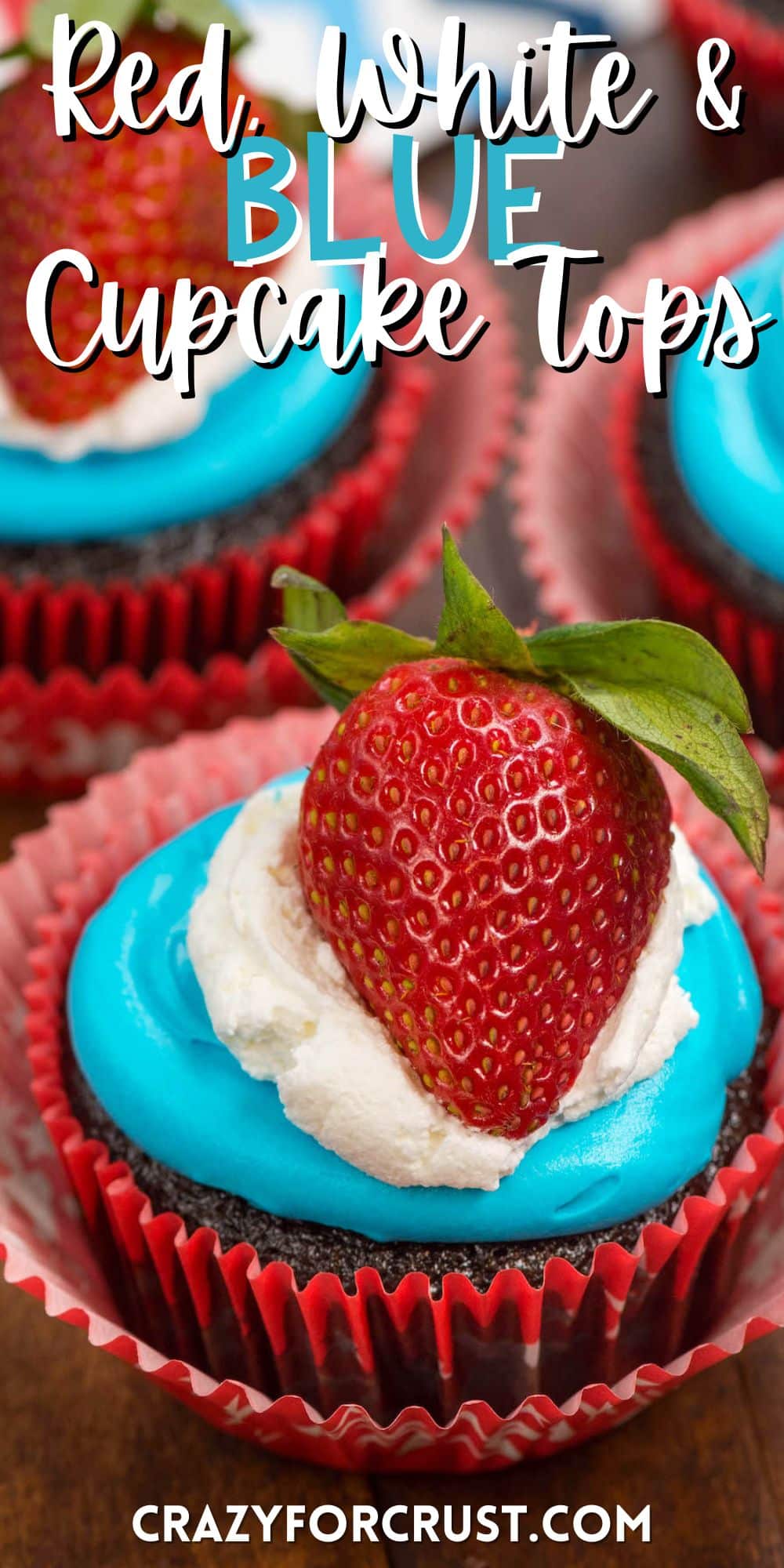 cupcakes with red white and blue frosting and a strawberry on top with words on the image.