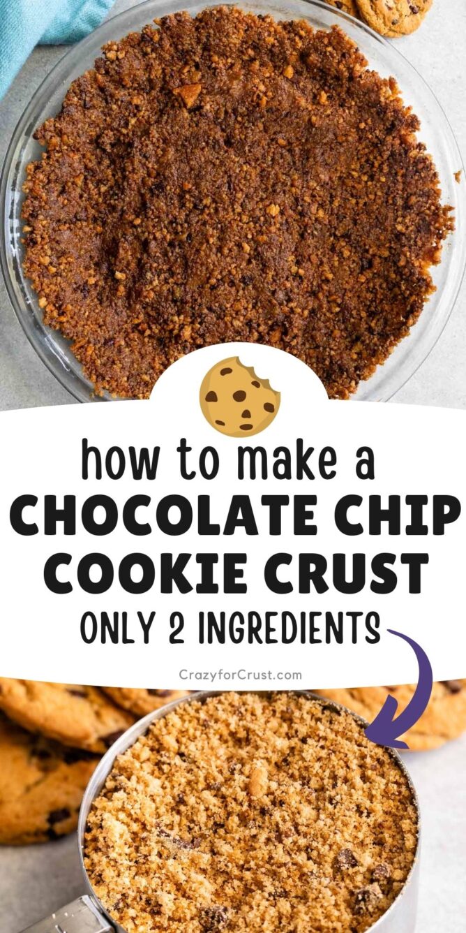 Photo collage of chocolate chip cookie crust with recipe title in the middle of two photos