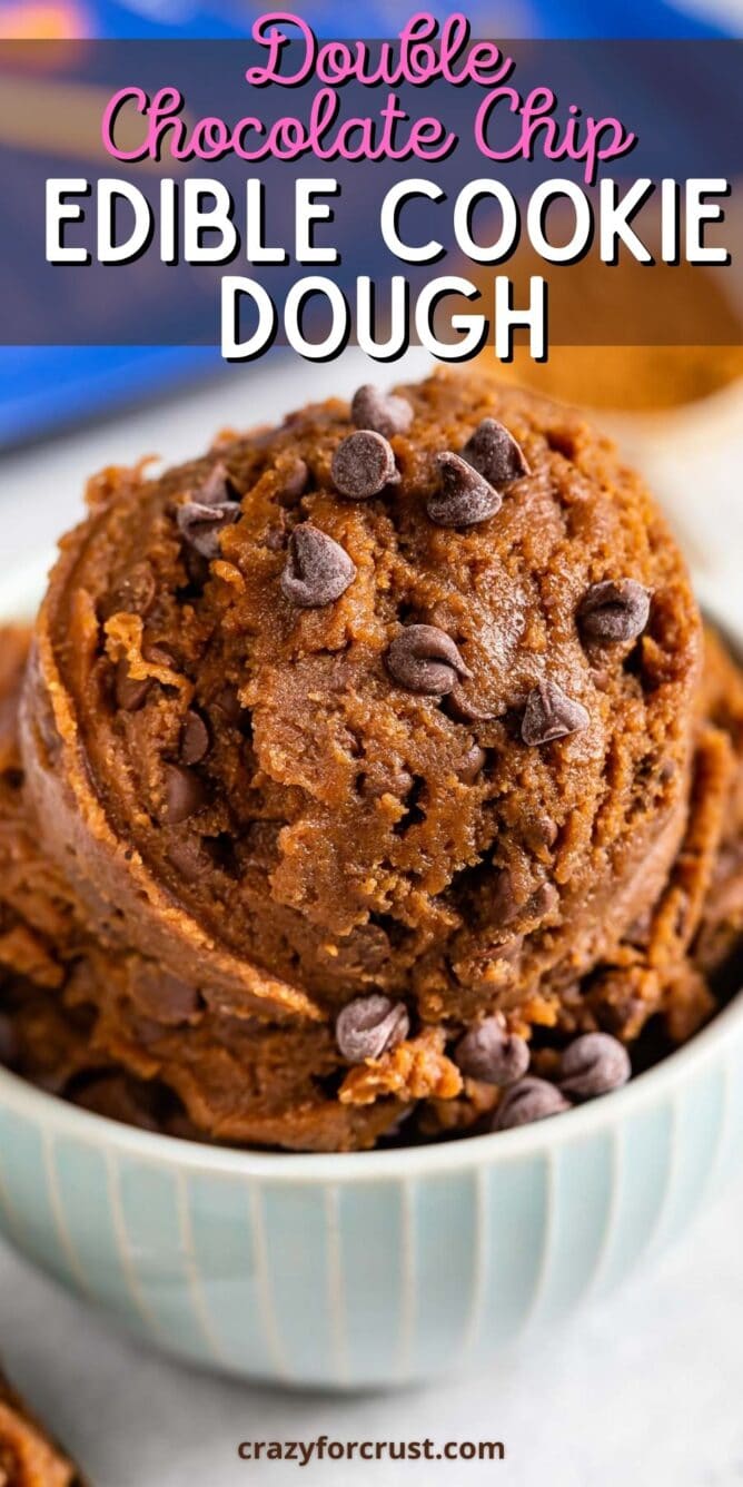 Bowl full of double chocolate chip edible cookie dough with recipe title on top of image