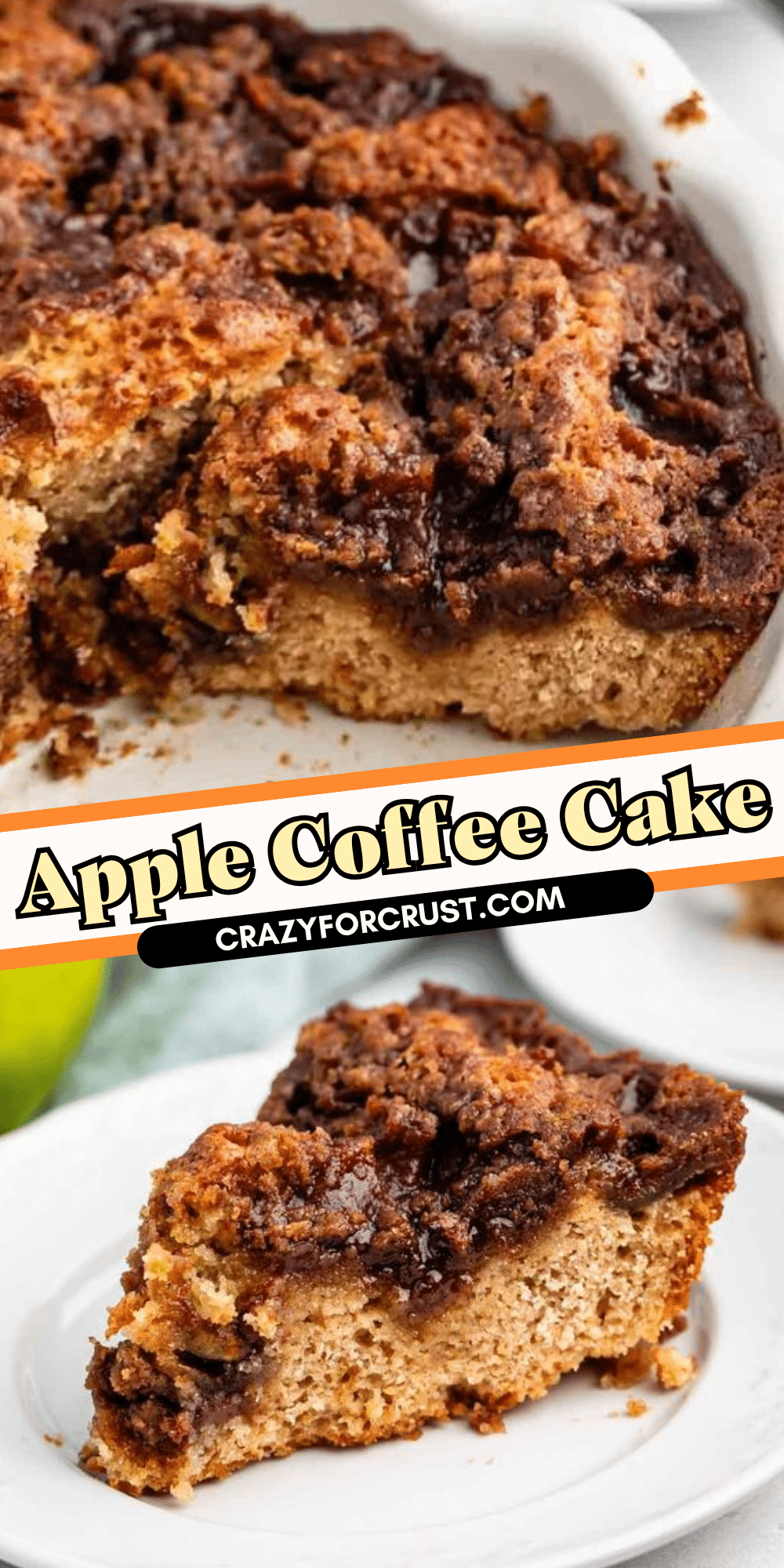A close-up of apple coffee cake with a crumbly, cinnamon topping in a baking dish and a slice of apple coffee cake served on a white plate. Text overlay reads Apple Coffee Cake and crazyforcrust.com.
