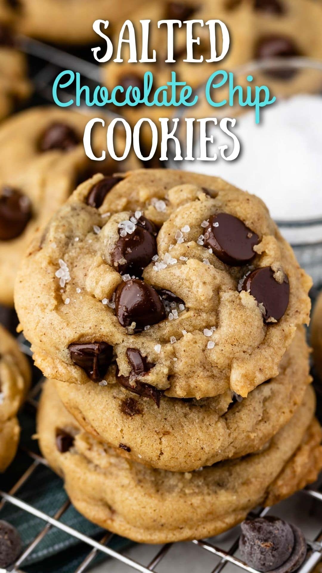 Three salted chocolate chip cookies stacked on top of eachother with recipe title on top of image