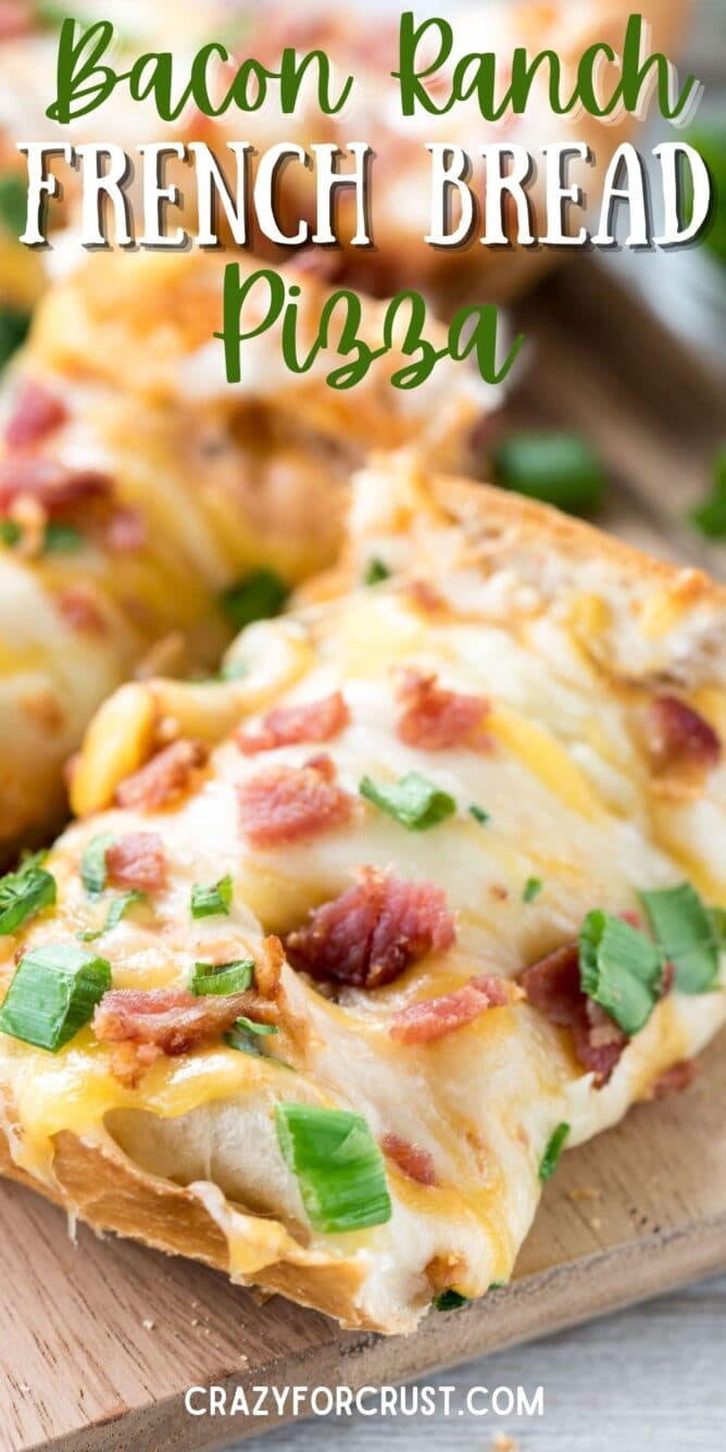 Slices of cheesy bacon ranch french bread pizza on wooden cutting board with recipe title on top of image