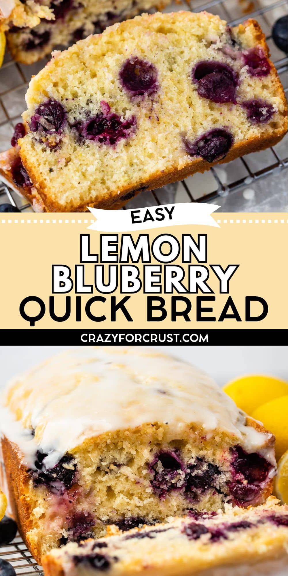 Two images of lemon blueberry bread are shown. The bread is golden with visible blueberries inside and topped with a light lemon glaze. The text reads: Easy Lemon Blueberry Quick Bread crazyforcrust.com.