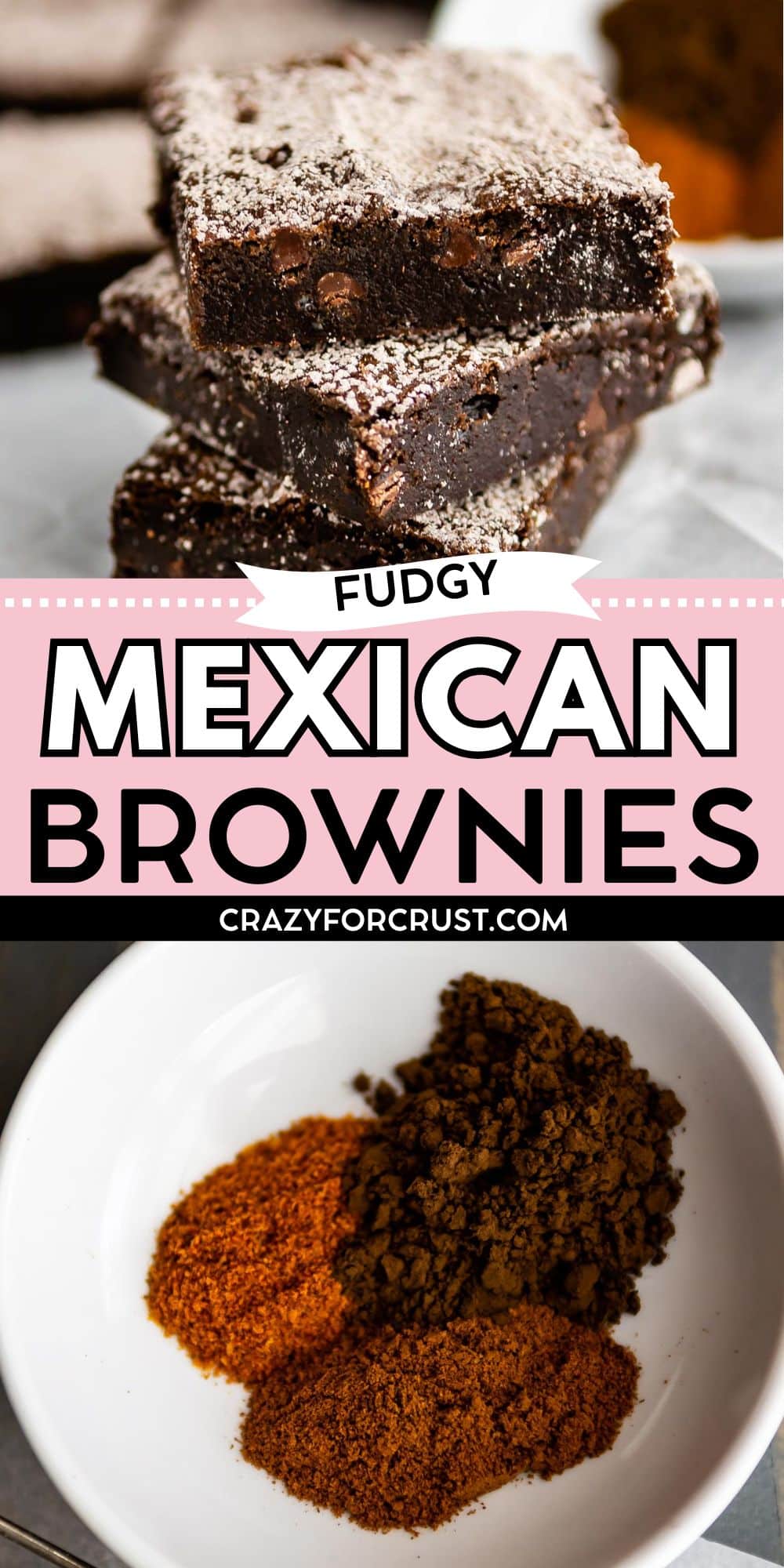 Stack of fudgy Mexican Brownies dusted with powdered sugar, set above a bowl filled with piles of ground spices on a white plate; text overlay reads Mexican Brownies crazyforcrust.com.