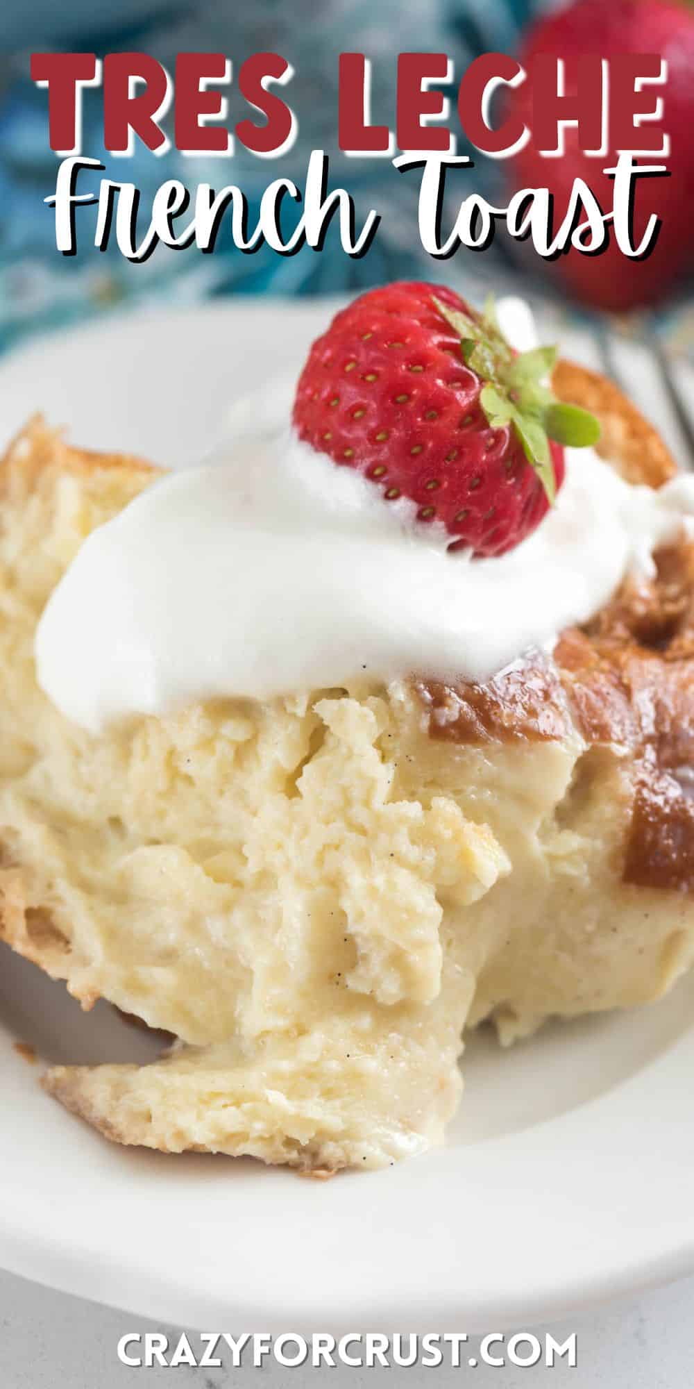 https://www.crazyforcrust.com/wp-content/uploads/2022/09/tres-leche-French-toast.jpg