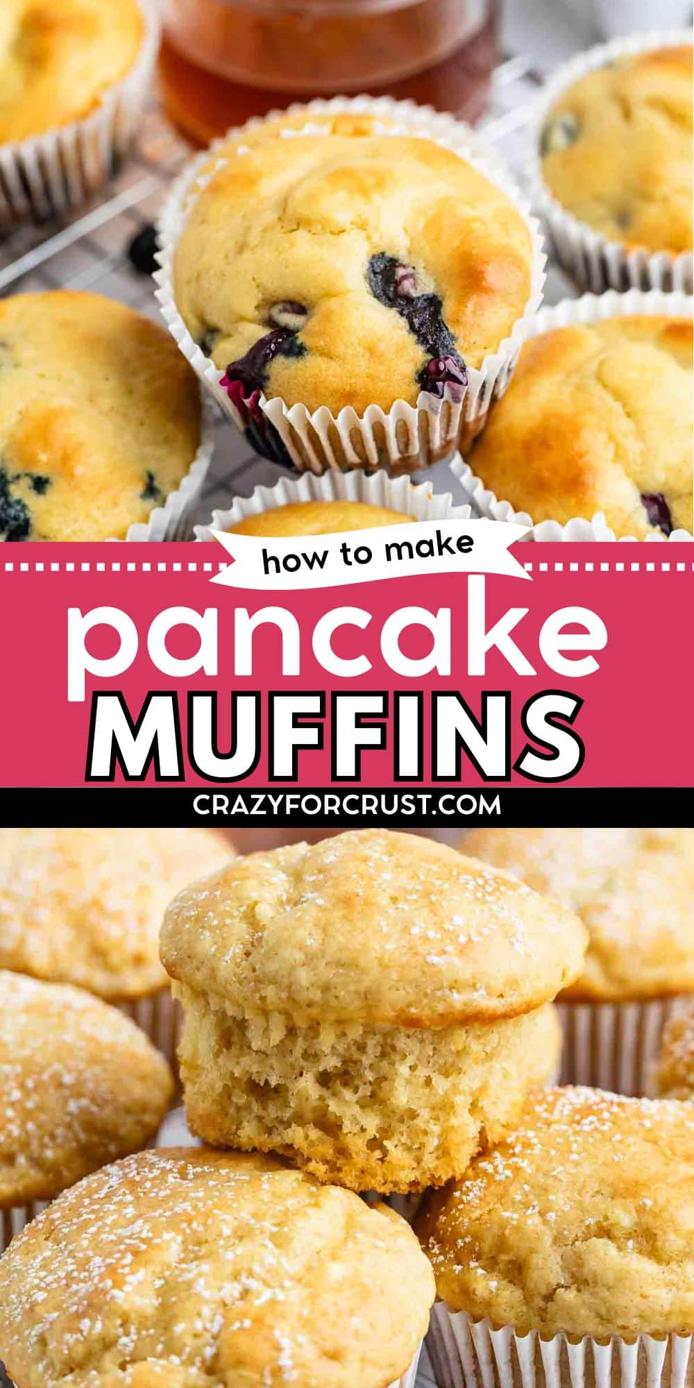 A close-up of Pancake Muffins—blueberry and plain—in white paper liners, some dusted with powdered sugar. The text reads how to make Pancake Muffins and crazyforcrust.com.