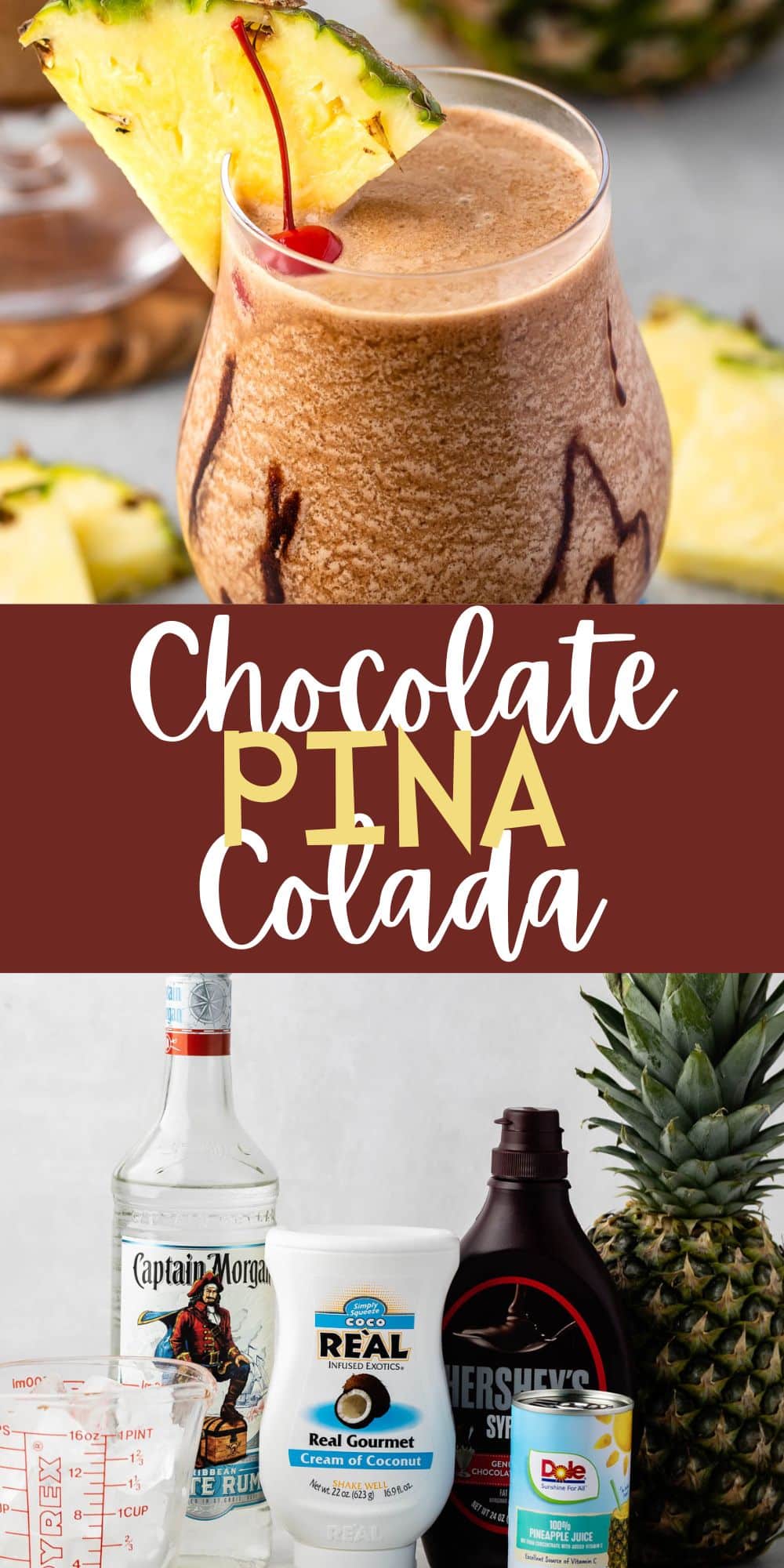 two photos chocolate pina colada in a clear glass with a pineapple and cherry on the rim and ingredients in the recipe shown with words on the image.