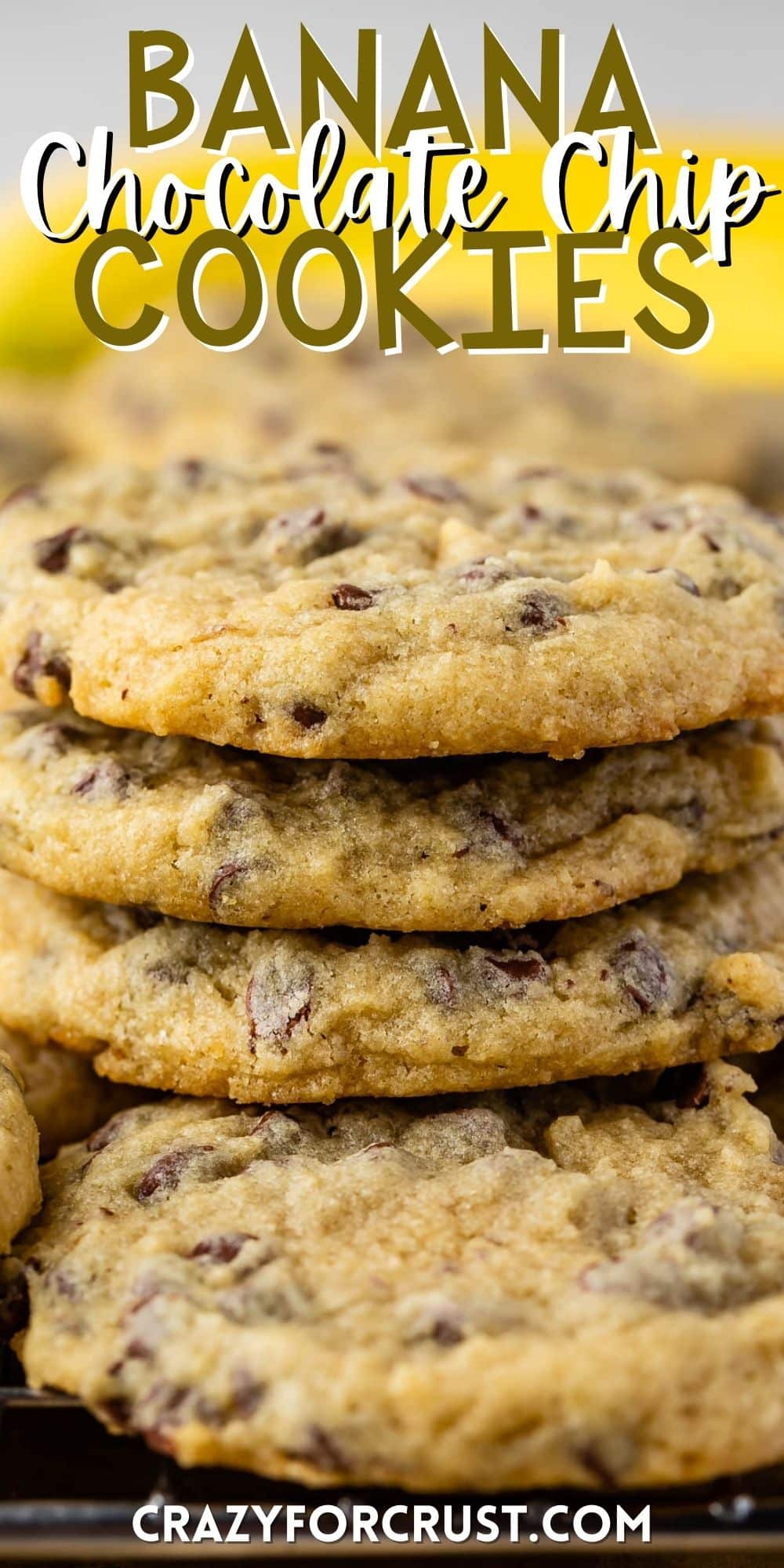 stacked cookies with chocolate chips baked in and bananas in the back with words on the image.