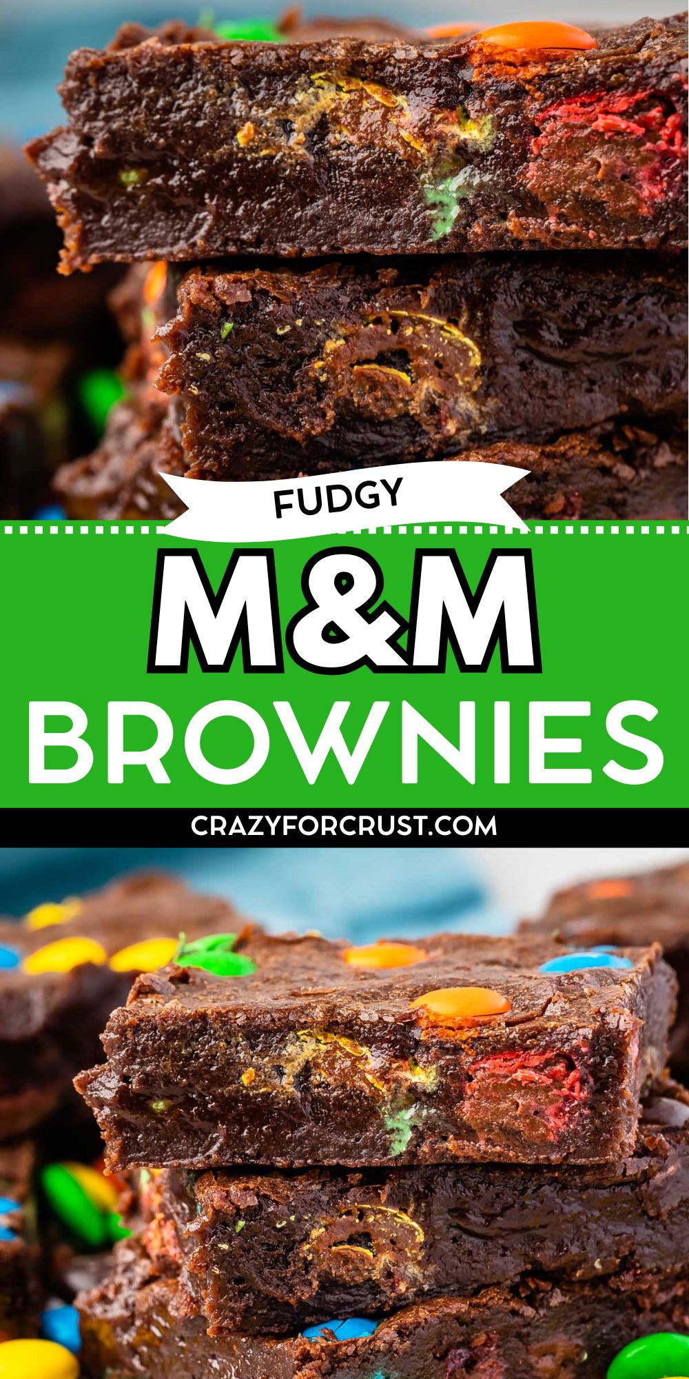 Close-up of thick, fudgy M&M Brownies studded with colorful candies, stacked on top of each other with a green banner that reads Fudgy M&M Brownies and the website crazyforcrust.com.