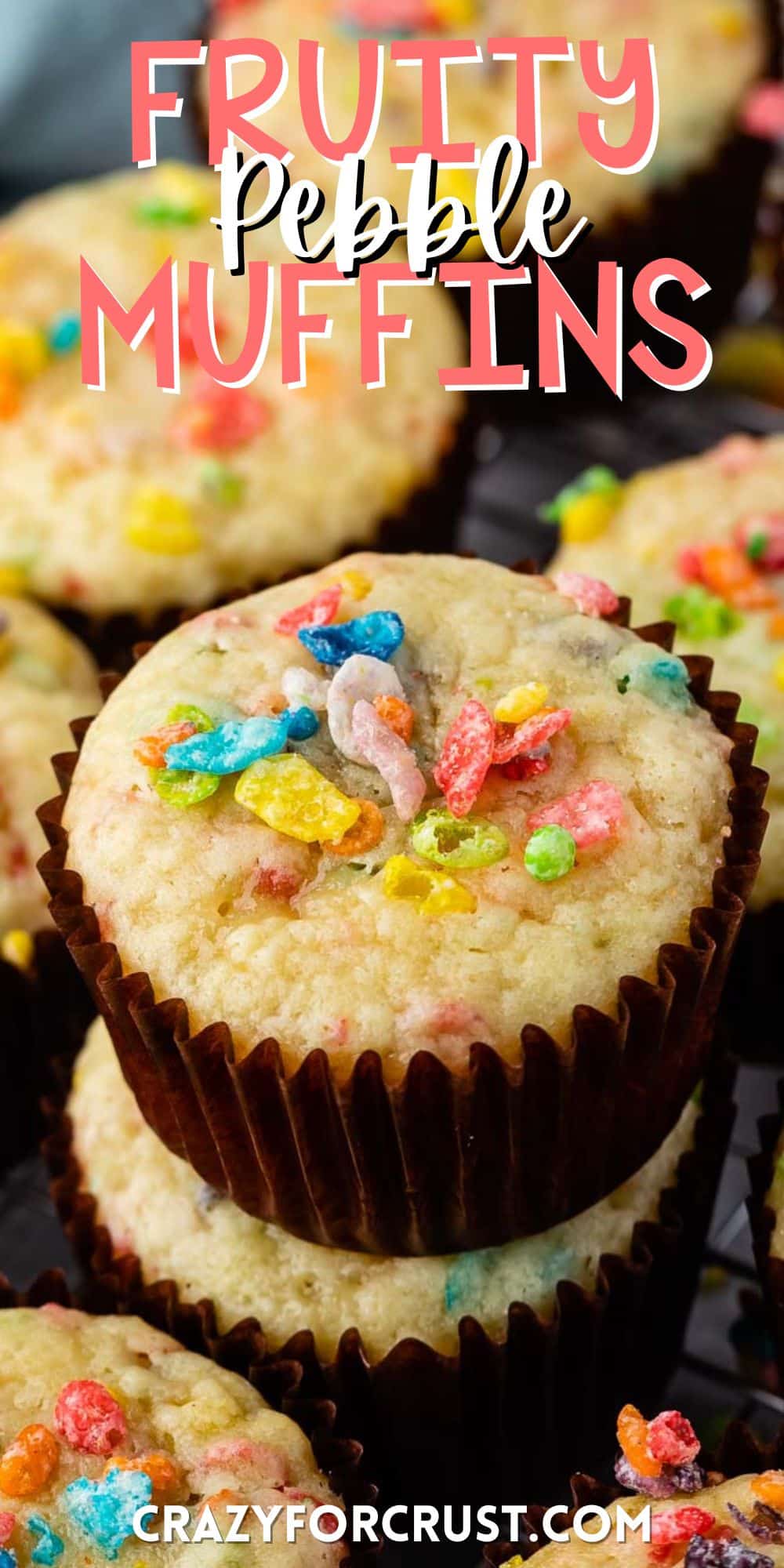 fruity pebbles muffins in a brown cupcake tin topped with fruity pebble cereal with words on the image.