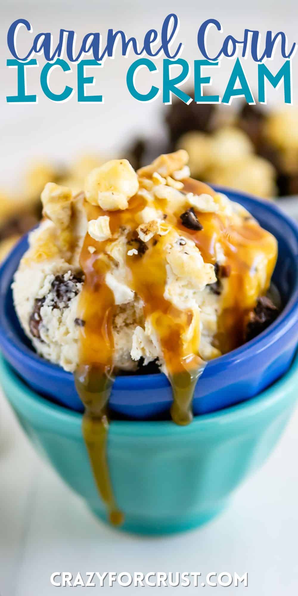 stacked blue bowls with ice cream in the bowls topped with caramel with words on the image.