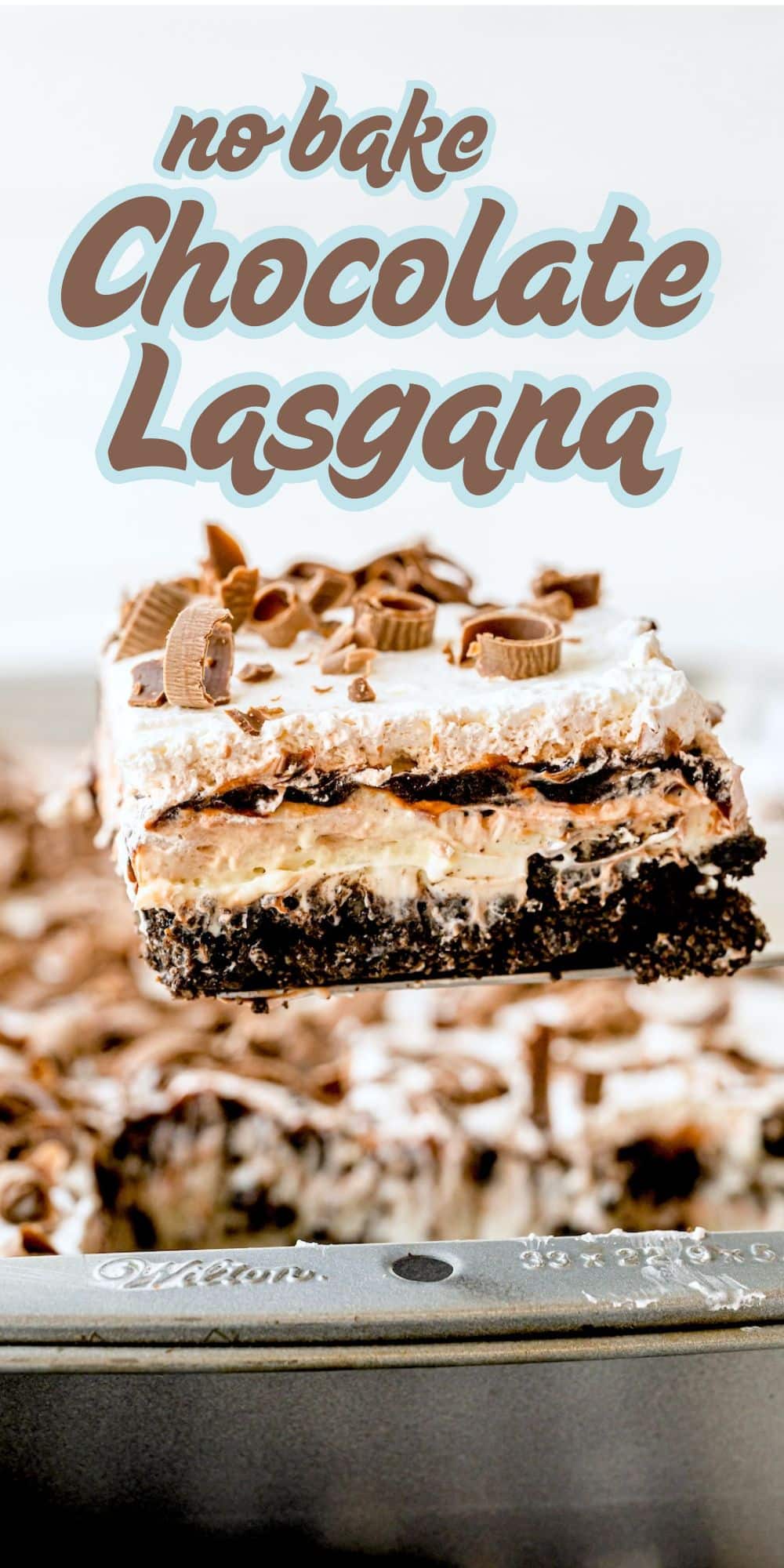 A close-up of a decadent chocolate lasagna dessert with whipped cream and chocolate pieces on top, being lifted from a pan. Text above reads no bake Chocolate Lasagna.