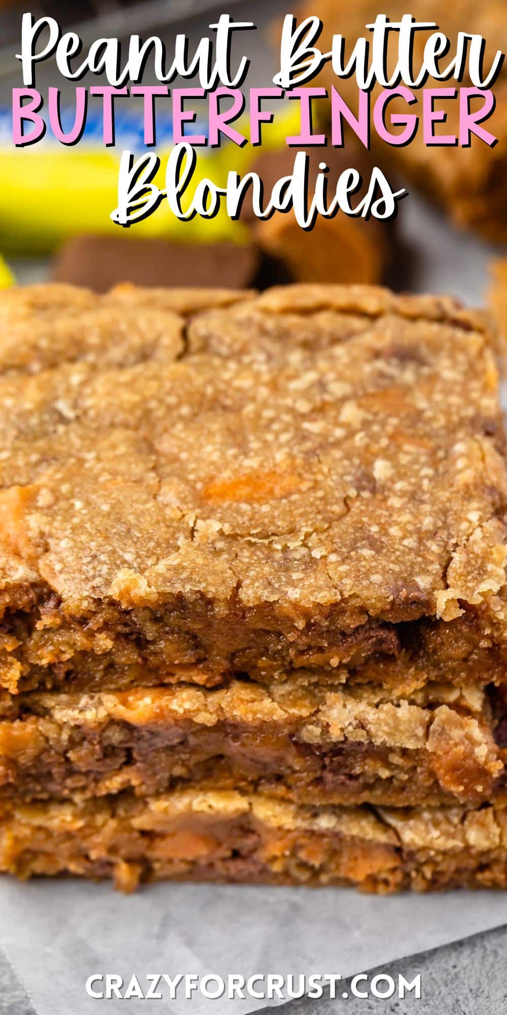 stacked blondies with butterfinger in the back with words on the image.