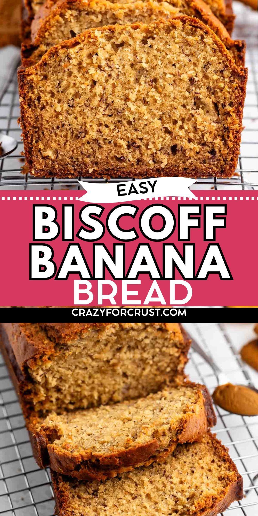 Close-up of several slices of Biscoff Banana Bread stacked on a wire rack, with text overlay reading Easy Biscoff Banana Bread and the website crazyforcrust.com in bold letters between the bread images.