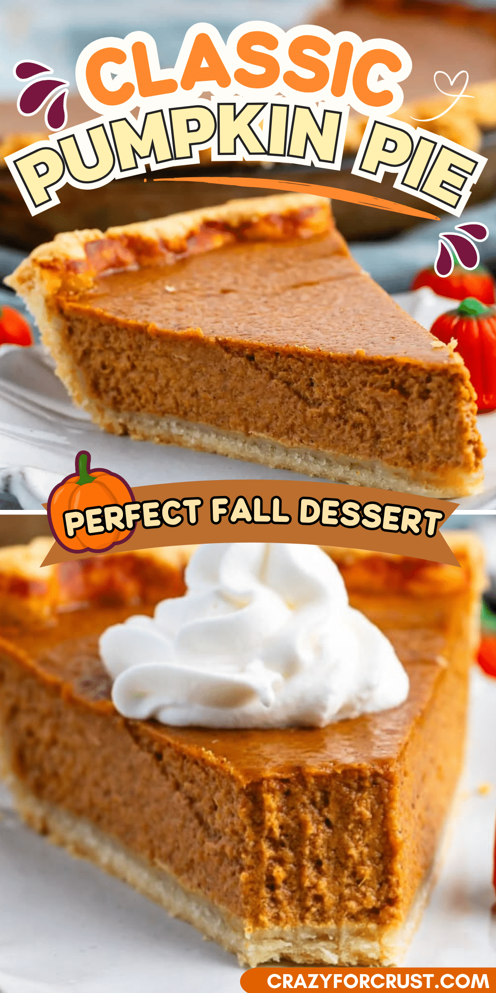 A slice of pumpkin pie on a plate, one image with a dollop of whipped cream. Text reads Classic Pumpkin Pie and Perfect Fall Dessert. Decorated with pumpkin illustrations, this image captures the warmth of a traditional pumpkin pie recipe.
