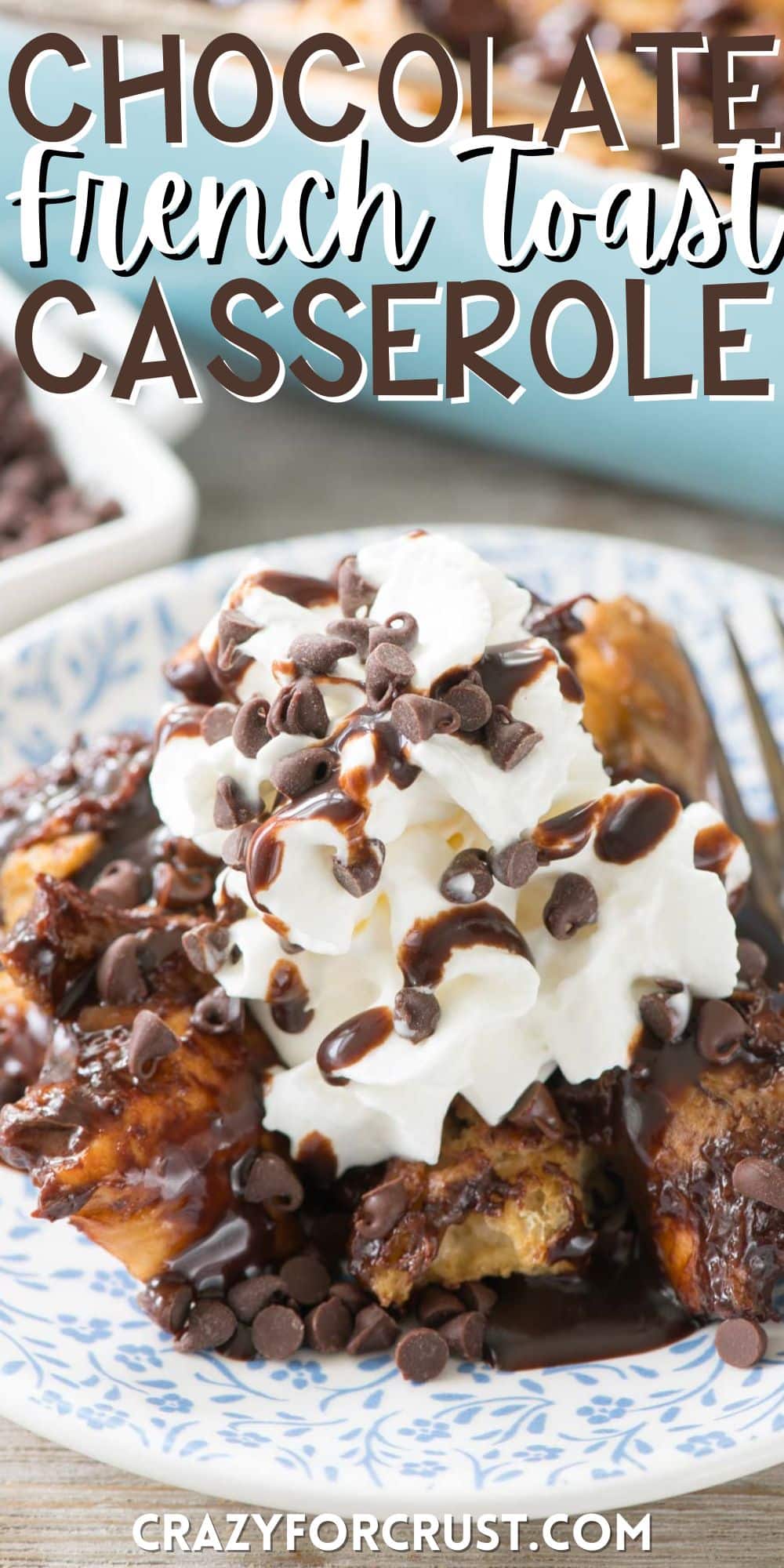 French toast mixed with many chocolate chips in a white dish with whipped cream on top with words on the image.
