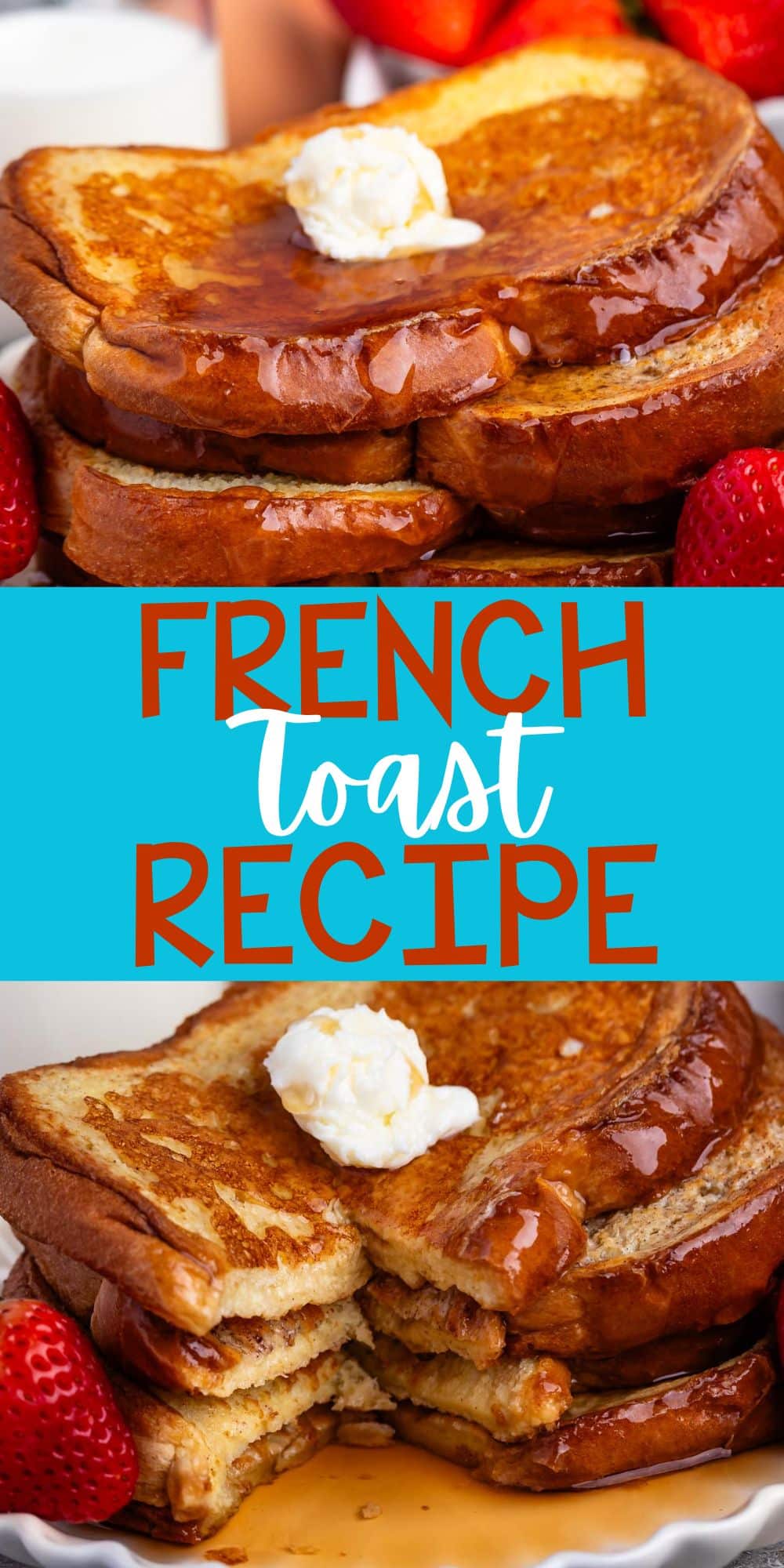 two photos stacked French toast this covered in syrup and butter while be surrounded by strawberries with words on the image.