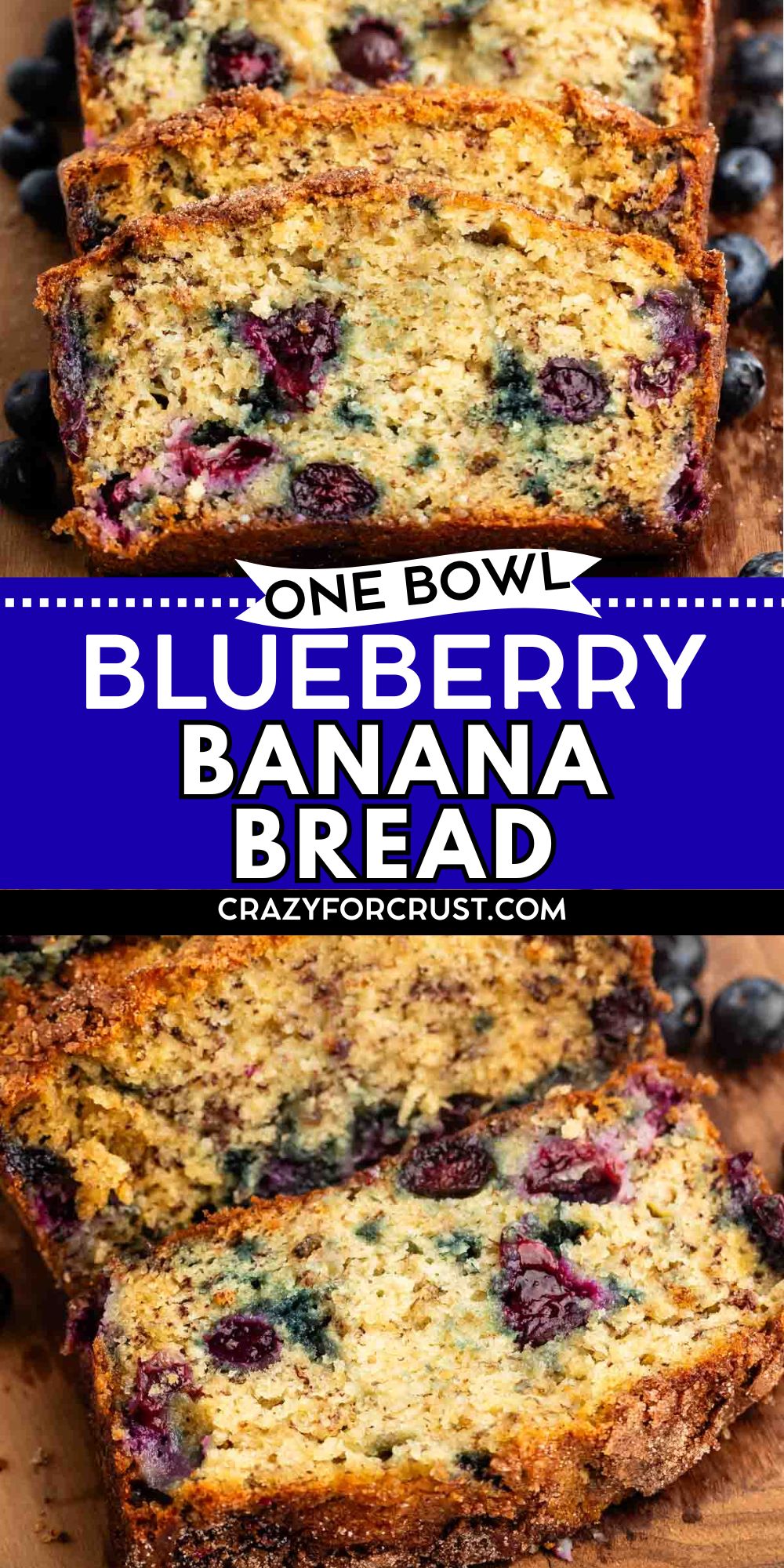 Sliced Blueberry Banana Bread on a wooden board, with whole blueberries scattered around. The bread is golden brown, moist, and filled with visible blueberries and banana pieces. Text overlay reads One Bowl Blueberry Banana Bread.