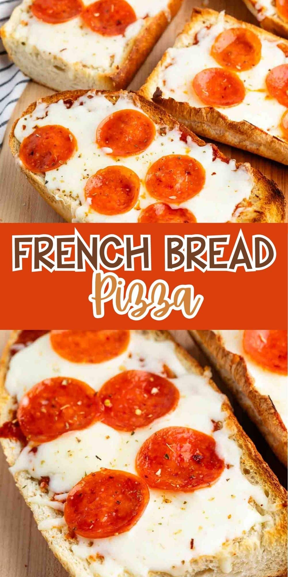Slices of French bread topped with melted cheese and pepperoni, arranged closely on a wooden surface. The text French Bread Pizza is written in bold white over an orange background.