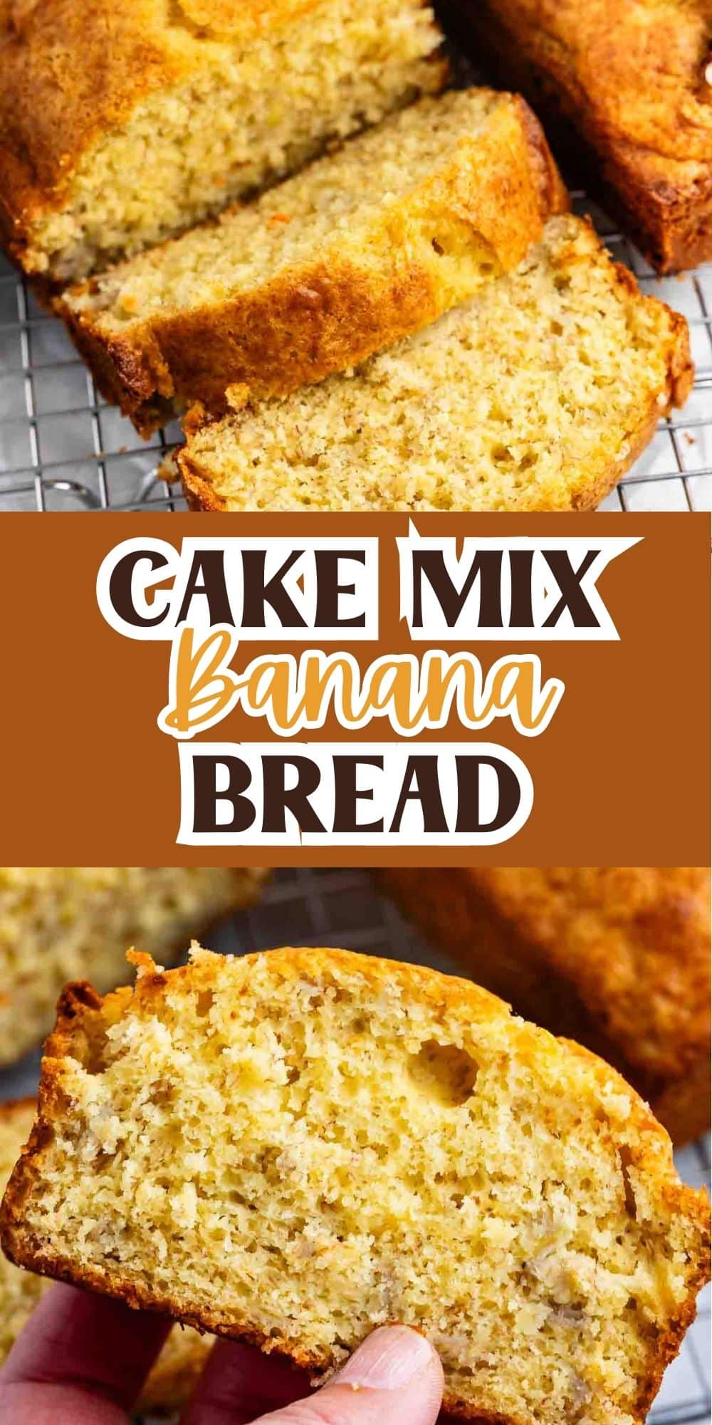 Sliced banana bread on a cooling rack, with a close-up of a piece being held. Text overlay reads Cake Mix Banana Bread. The bread has a moist, golden texture.