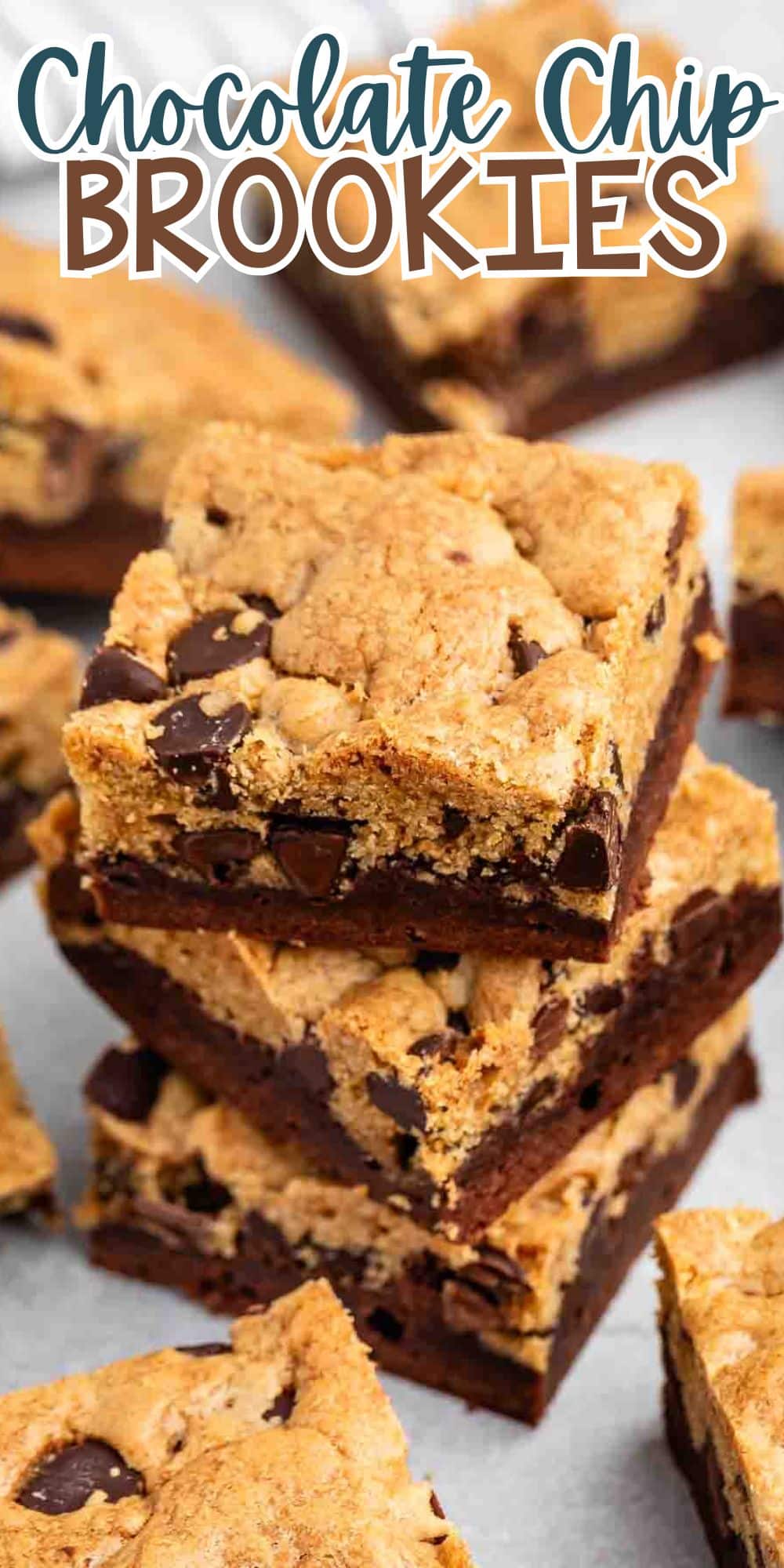 Stacked squares of brookies, a dessert combining chocolate chip cookies and brownies, are shown. The top layer is cookie dough with chocolate chips, while the bottom layer is brownie. Text above reads, Chocolate Chip Brookies.