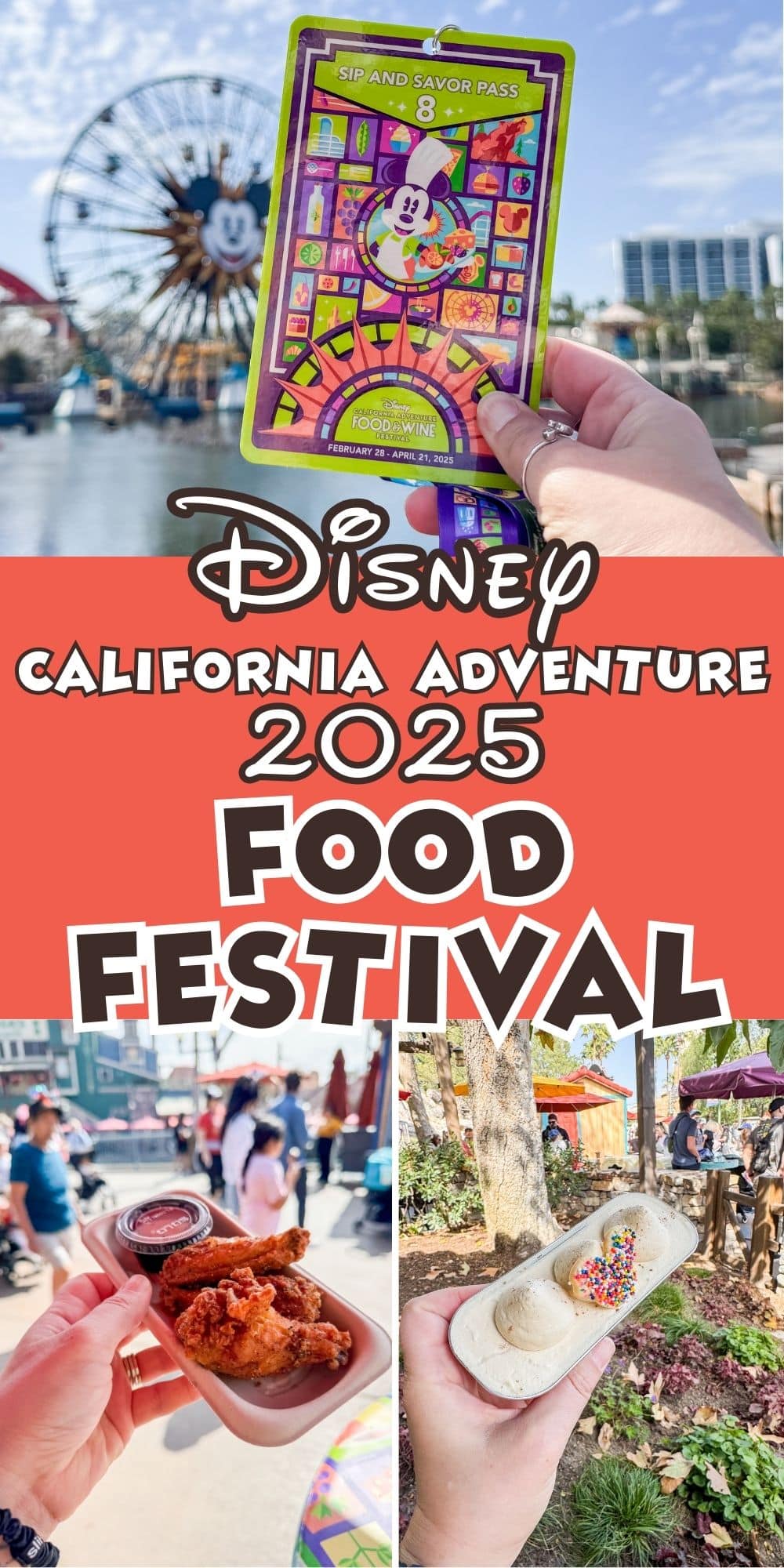 A collage featuring the 2025 Disney California Adventure Food Festival. Top image: A person holds a festival pass with a ferris wheel in the background. Bottom images: Fried chicken in a basket and a dessert with rainbow sprinkles.