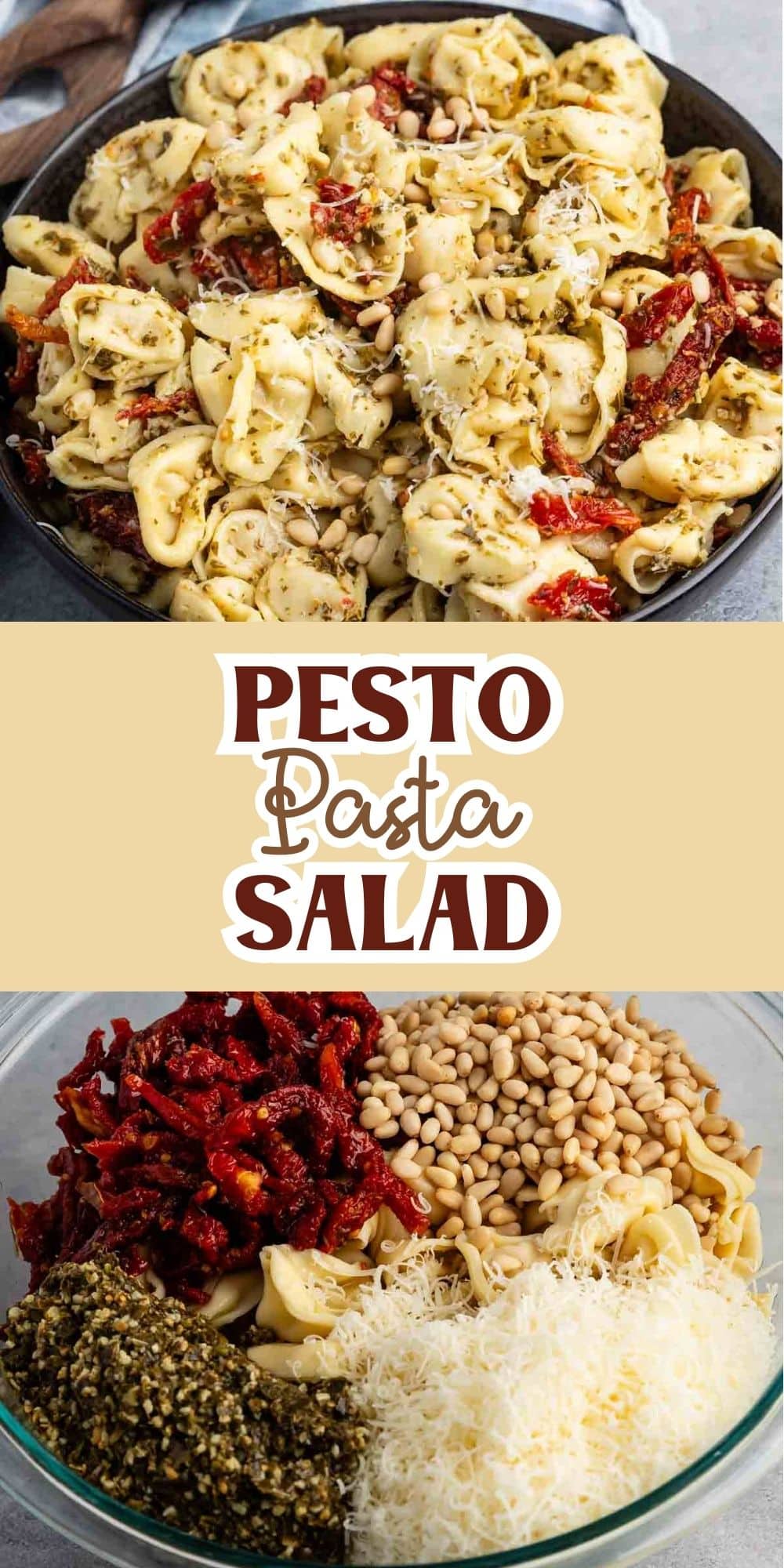 Image of a pesto pasta salad in two views. The top shows the mixed salad with tortellini, sun-dried tomatoes, and cheese. The bottom displays ingredients separately in a bowl: pesto, sun-dried tomatoes, pine nuts, and grated cheese. Text reads Pesto Pasta Salad.