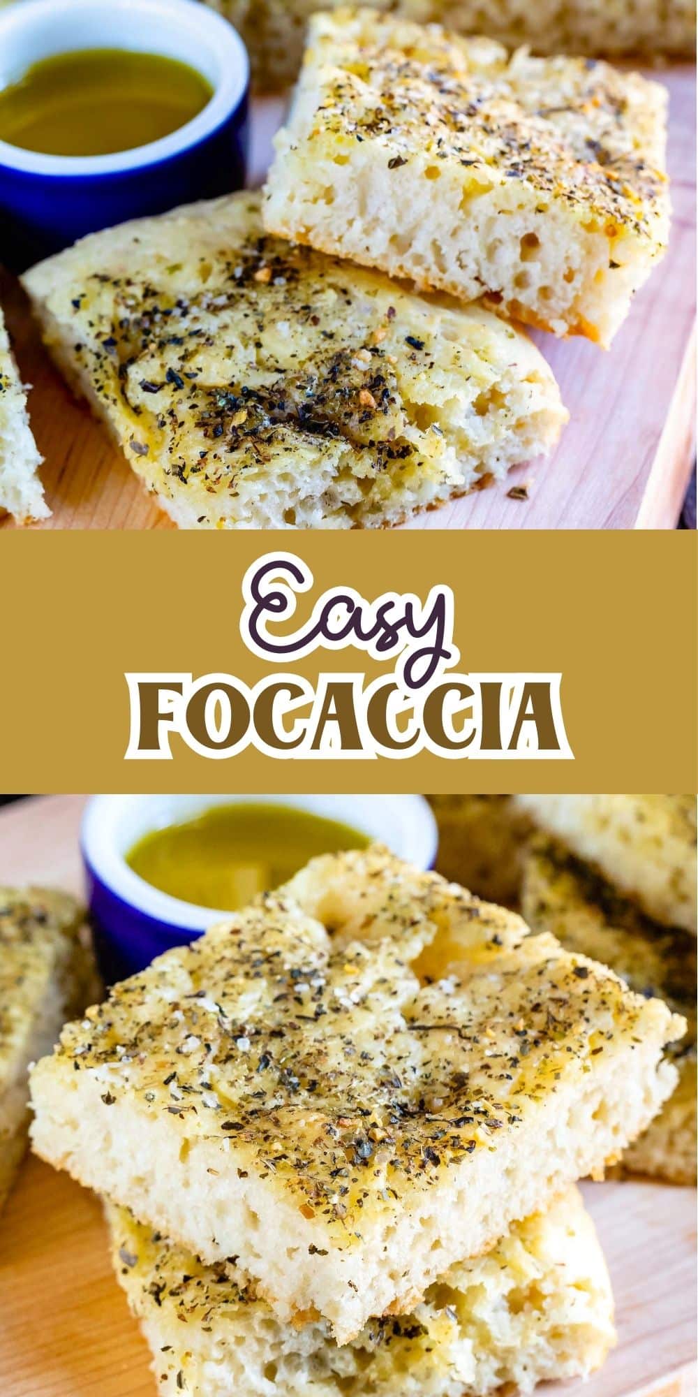 Two images of thick, fluffy pieces of focaccia bread topped with herbs, served on a wooden board with a small bowl of olive oil for dipping. The words Easy Focaccia appear in bold text between the images.