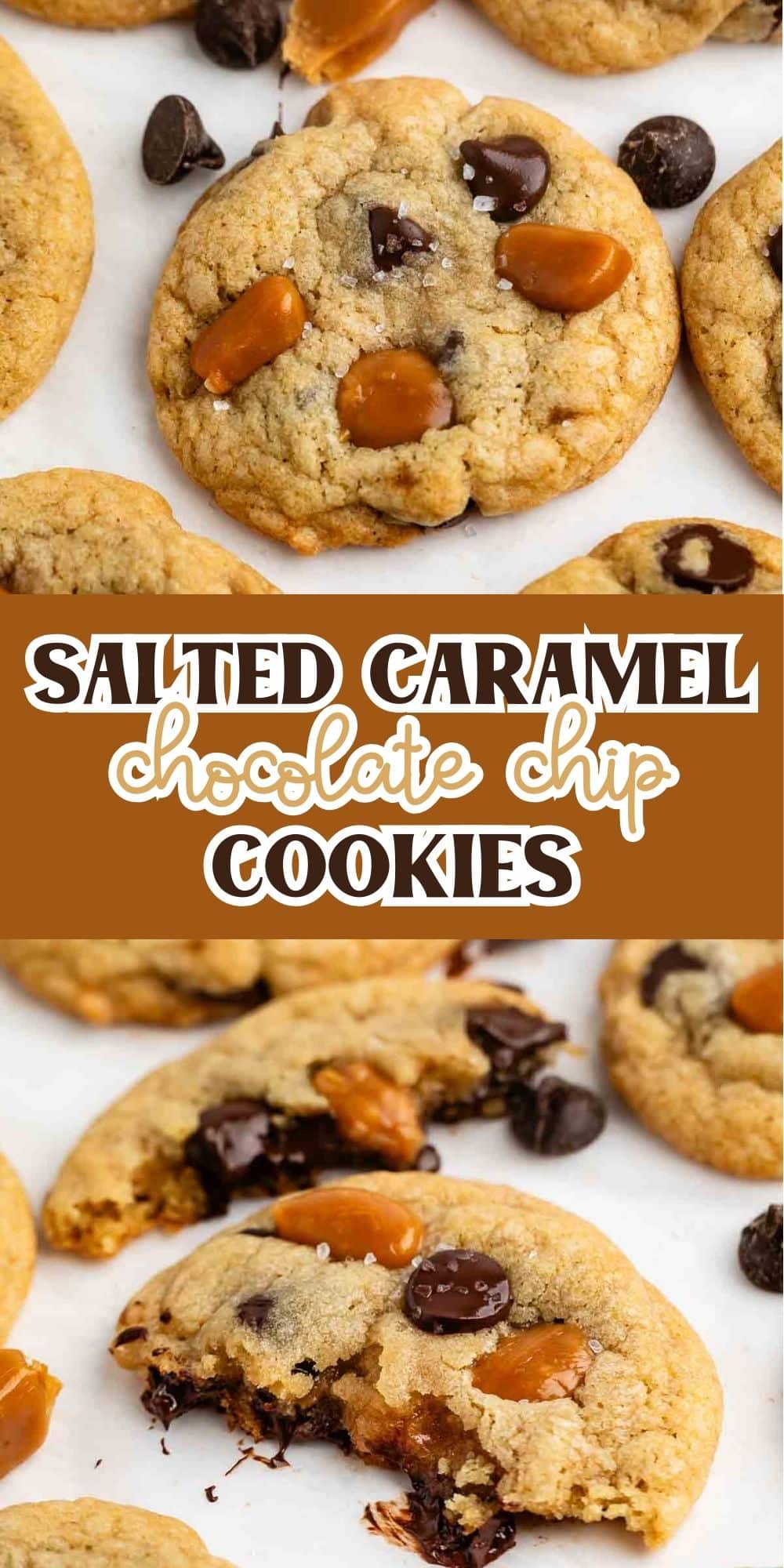 Salted caramel chocolate chip cookies topped with sea salt, caramel pieces, and chocolate chips, shown whole and with one cookie broken in half to reveal gooey melted chocolate inside. Text overlay reads Salted Caramel Chocolate Chip Cookies.