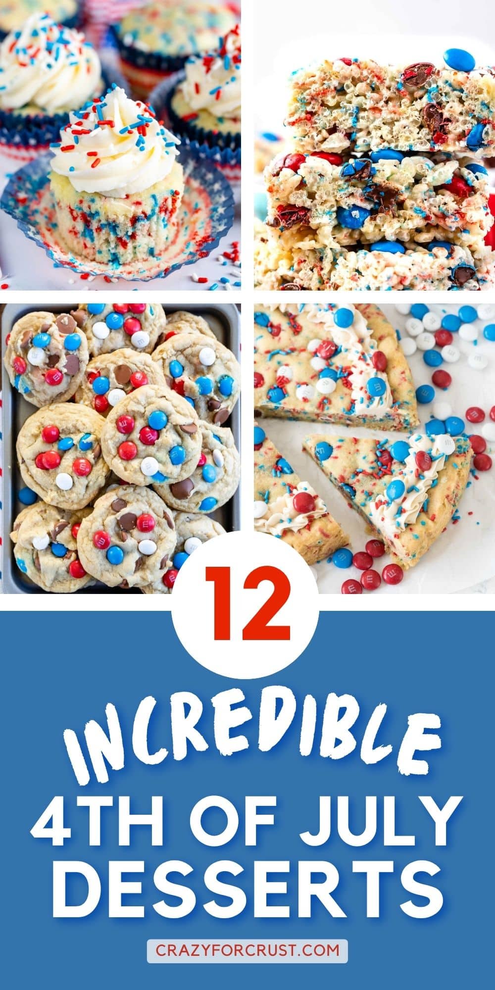 A collage of red, white, and blue Fourth of July desserts, including cupcakes, cookie bars, cookies, and a sprinkle-topped pie, with text: 12 Incredible 4th of July Desserts, crazyforcrust.com.