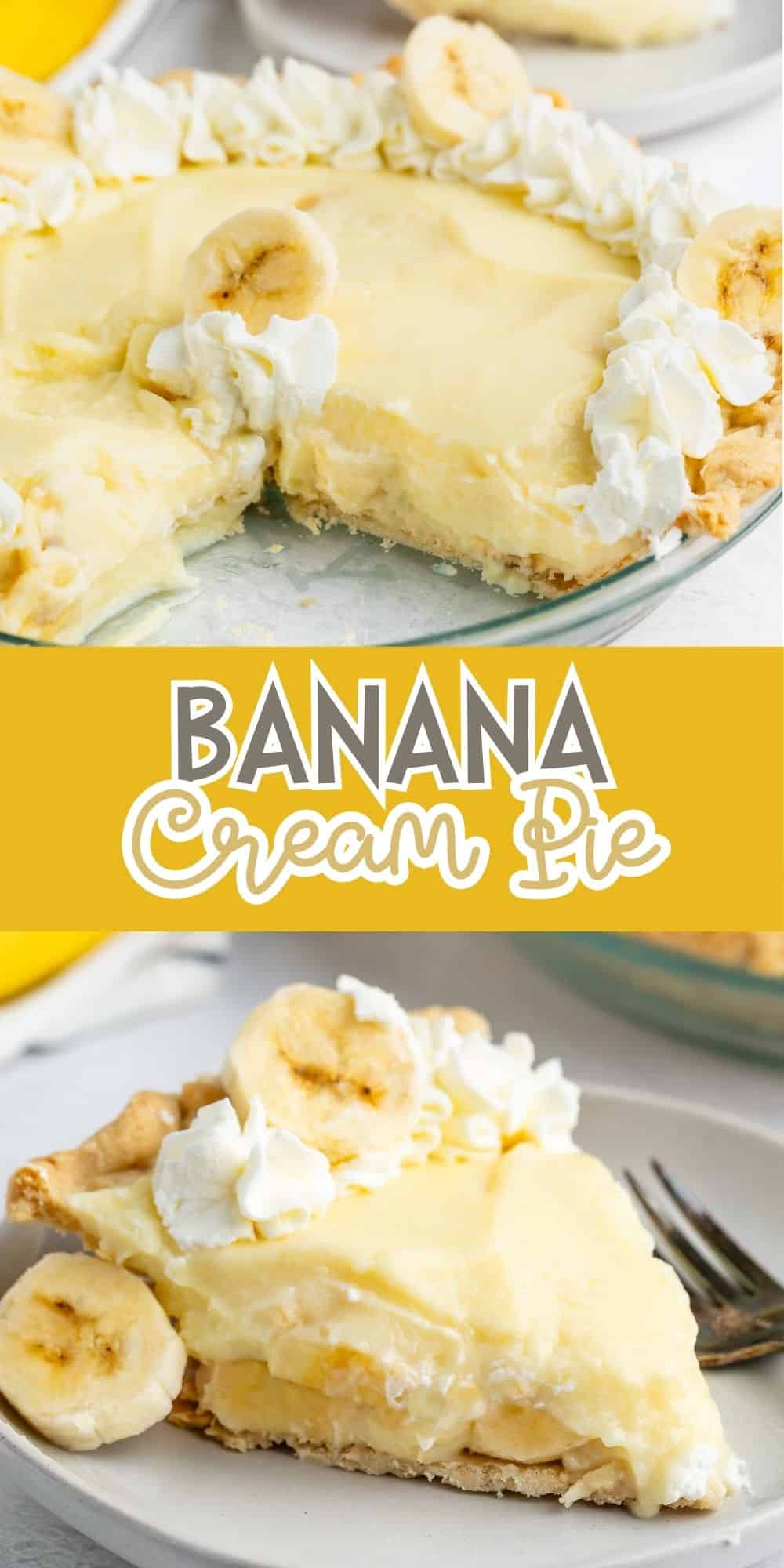 Two photos of banana cream pie: the top image shows a pie with a creamy yellow filling, whipped cream, and banana slices; the bottom image shows a close-up slice on a plate, topped with banana and whipped cream.