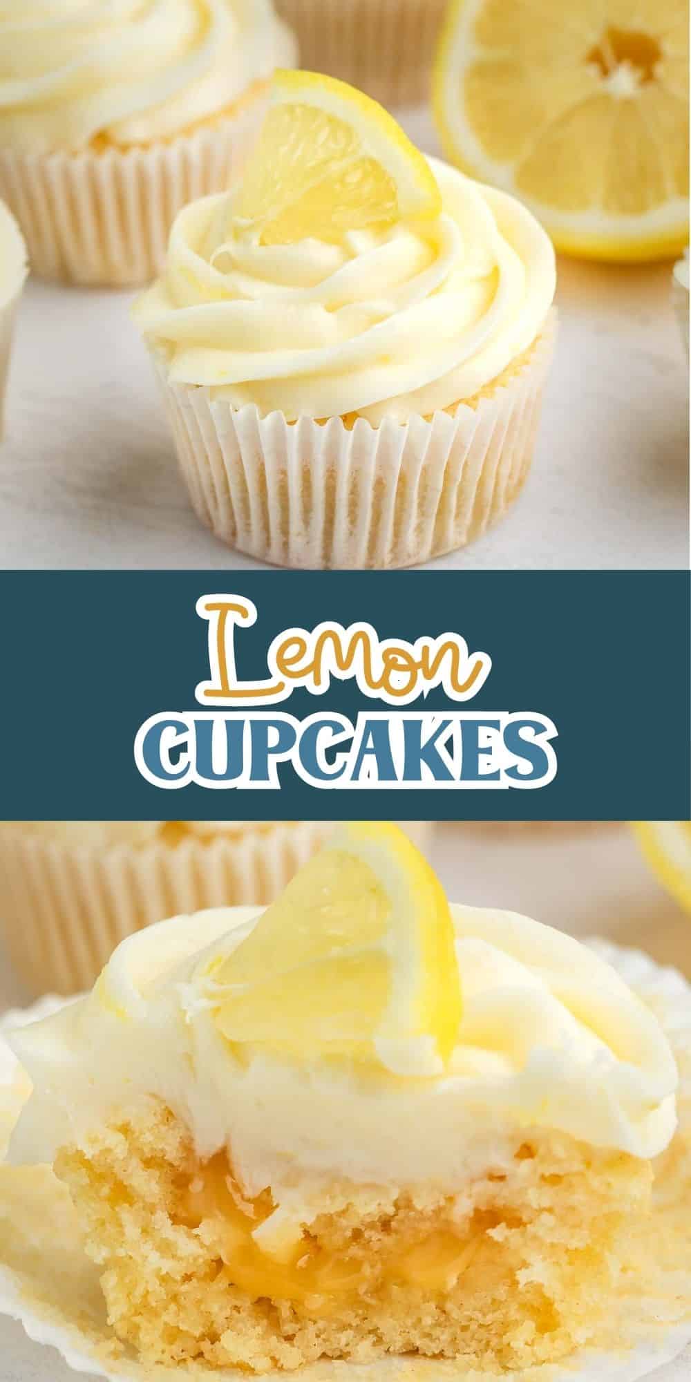 A frosted lemon cupcake topped with a lemon slice is shown whole above a cut-open cupcake revealing a lemon filling. The words Lemon Cupcakes separate the two images.