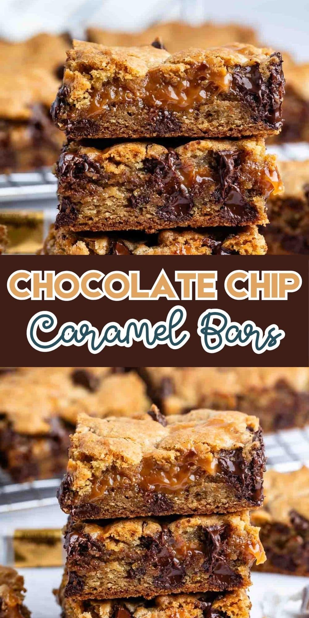A close-up of gooey chocolate chip caramel bars stacked on each other, showing melted chocolate and caramel layers inside, with more bars in the background. Text in the center reads Chocolate Chip Caramel Bars.