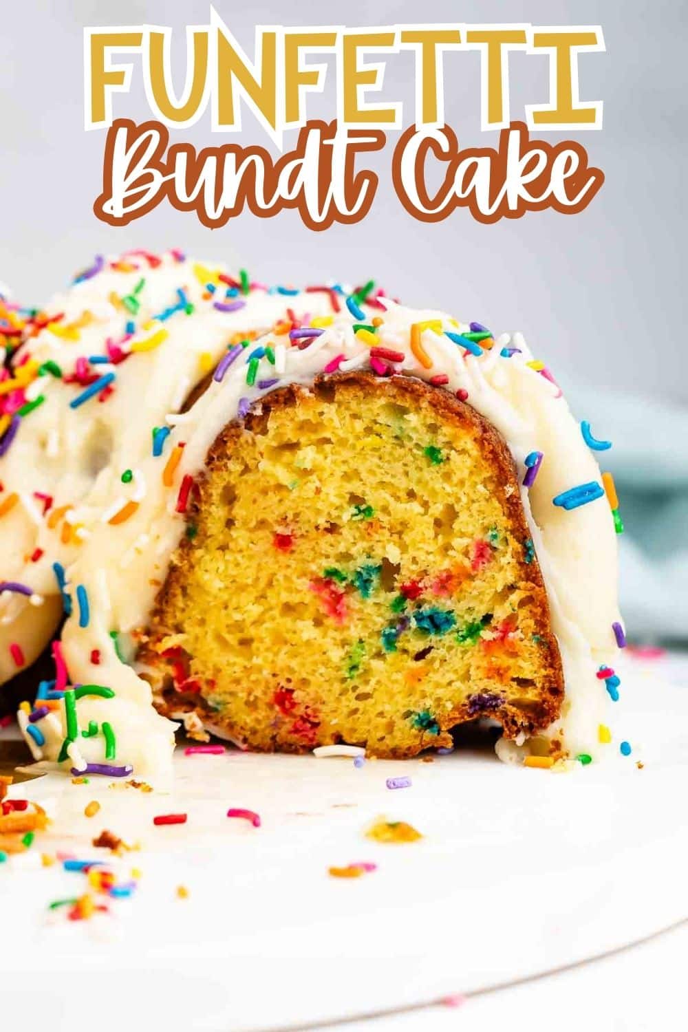 A sliced funfetti bundt cake with white icing and colorful sprinkles, showing a moist yellow interior speckled with rainbow sprinkles. Text above reads Funfetti Bundt Cake in bright, playful fonts.