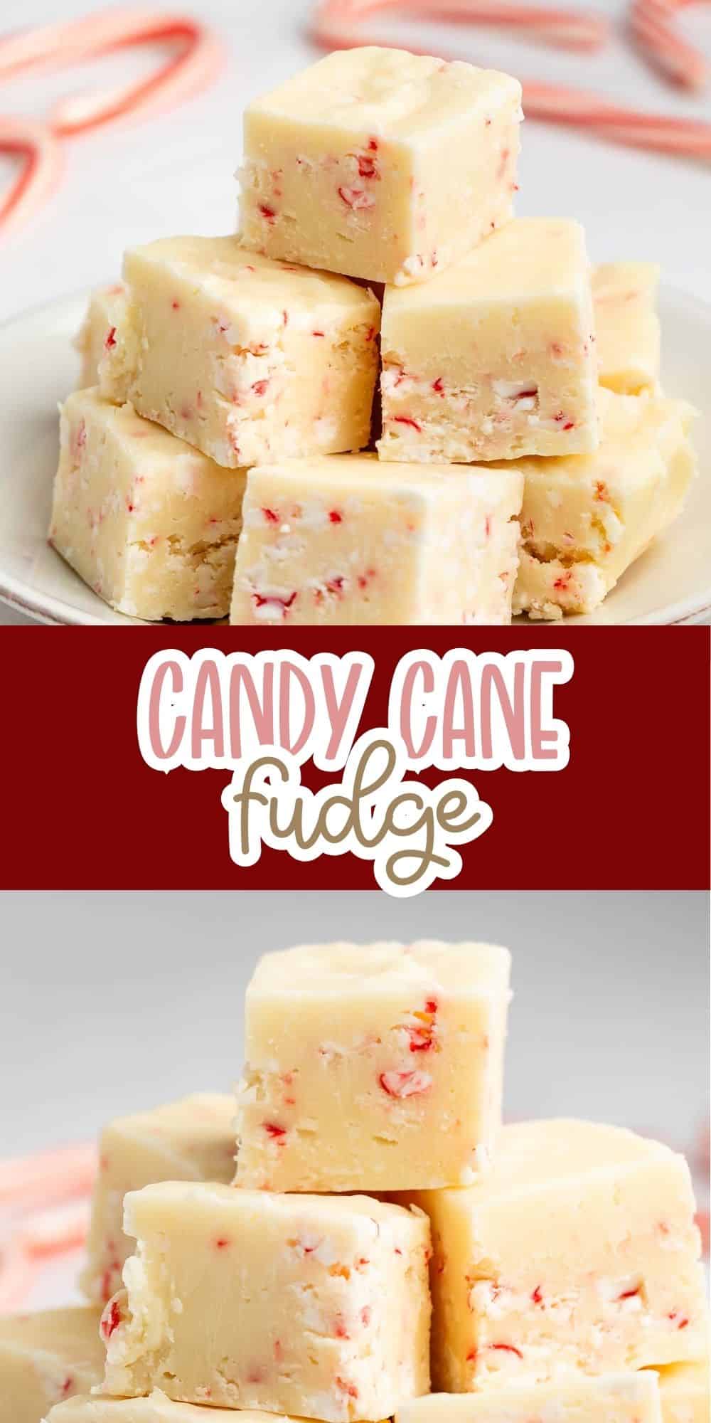 A plate of stacked white fudge squares with red candy cane pieces inside. The text Candy Cane Fudge is shown between two images of the fudge. Candy canes are visible in the background.
