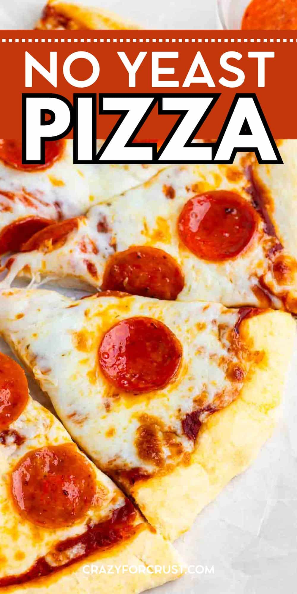 Overhead view of sliced pepperoni pizza with melted cheese on a golden, thick crust. The pizza is labeled NO YEAST PIZZA at the top in bold text. The website crazyforcrust.com is at the bottom.