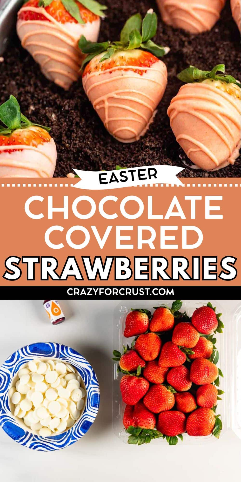 Top: Pink chocolate-covered strawberries on chocolate cookie crumbs, some with gold sprinkles. Bottom: A bowl of white chocolate melts beside a container of fresh strawberries. Text reads Easter Chocolate Covered Strawberries.