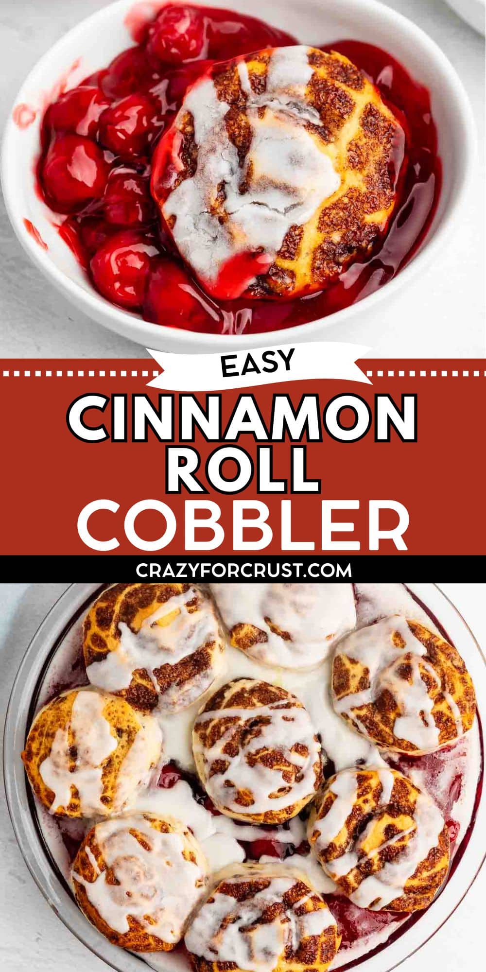 Top: A white bowl of cinnamon roll cobbler with cherries and icing. Bottom: A baking dish filled with cinnamon rolls topped with icing and cherry filling. Text overlay in the center reads, “Easy Cinnamon Roll Cobbler.”.